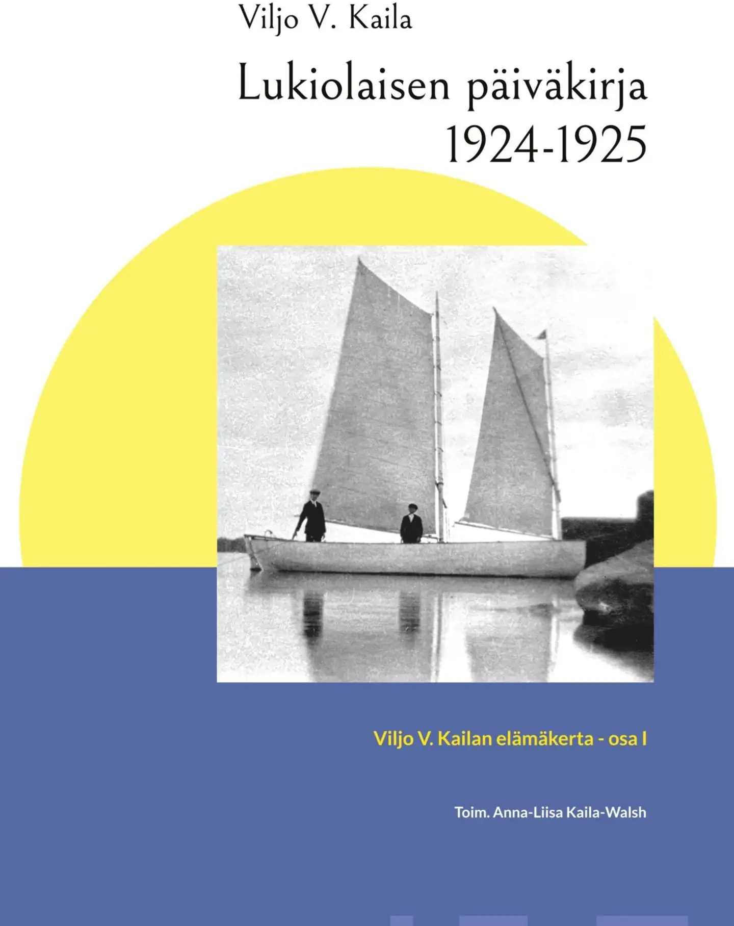 Kaila, Lukiolaisen päiväkirja 1924-1925 - Viljo V. Kailan elämä - osa I