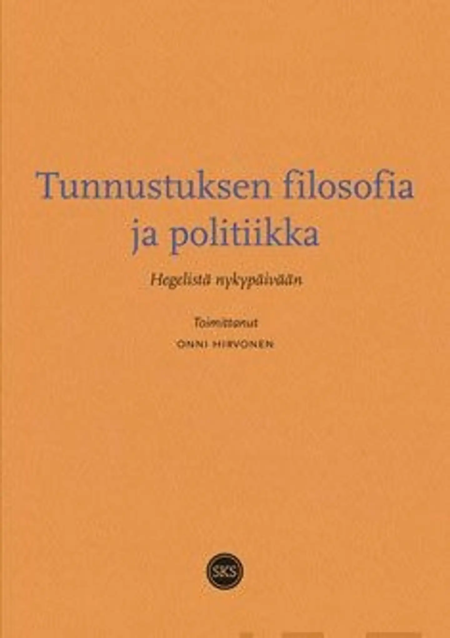 Tunnustuksen filosofia ja politiikka - Hegelistä nykypäivään