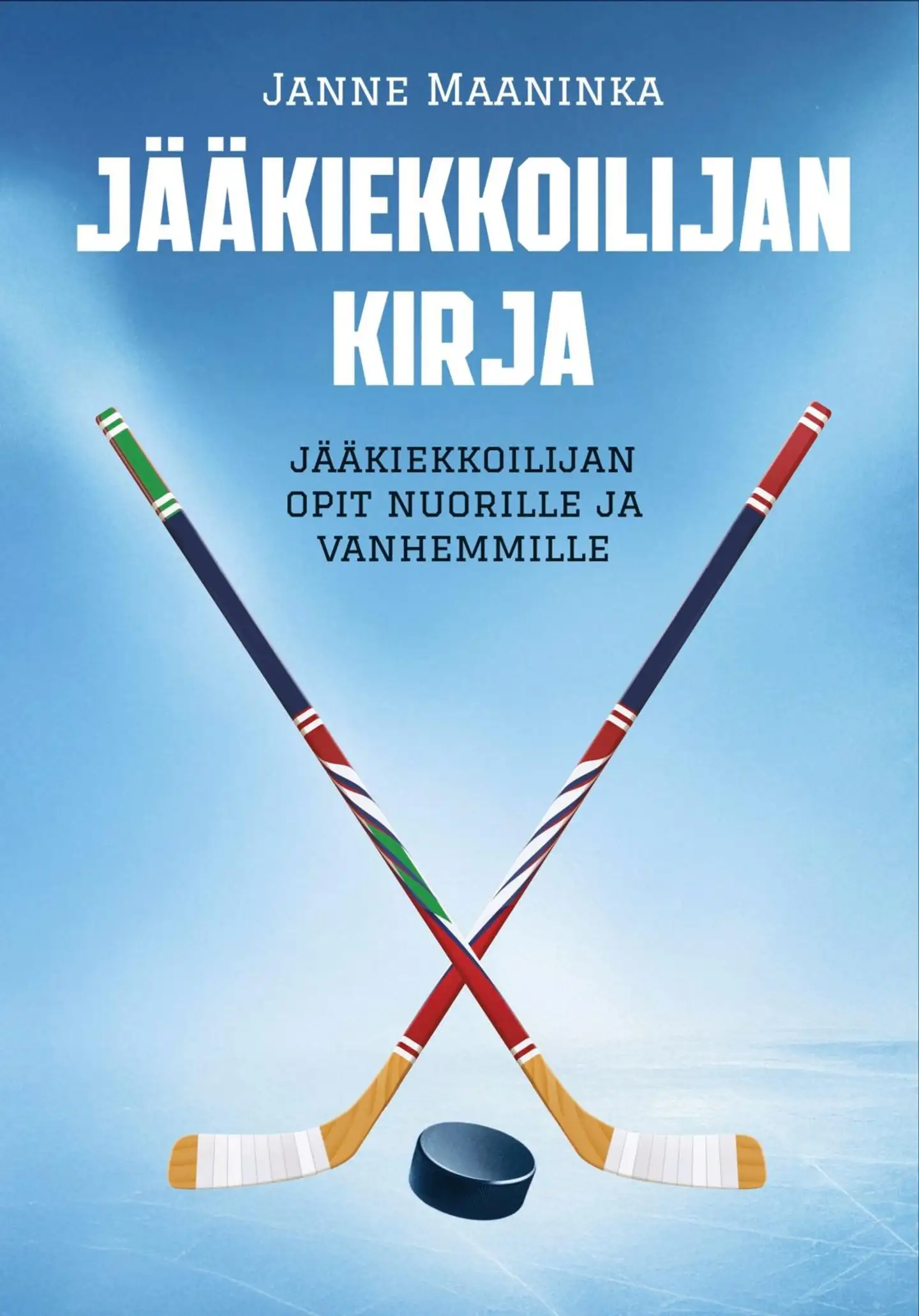 Maaninka, Jääkiekkoilijan kirja - Jääkiekkoilijan opit nuorille ja vanhemmille