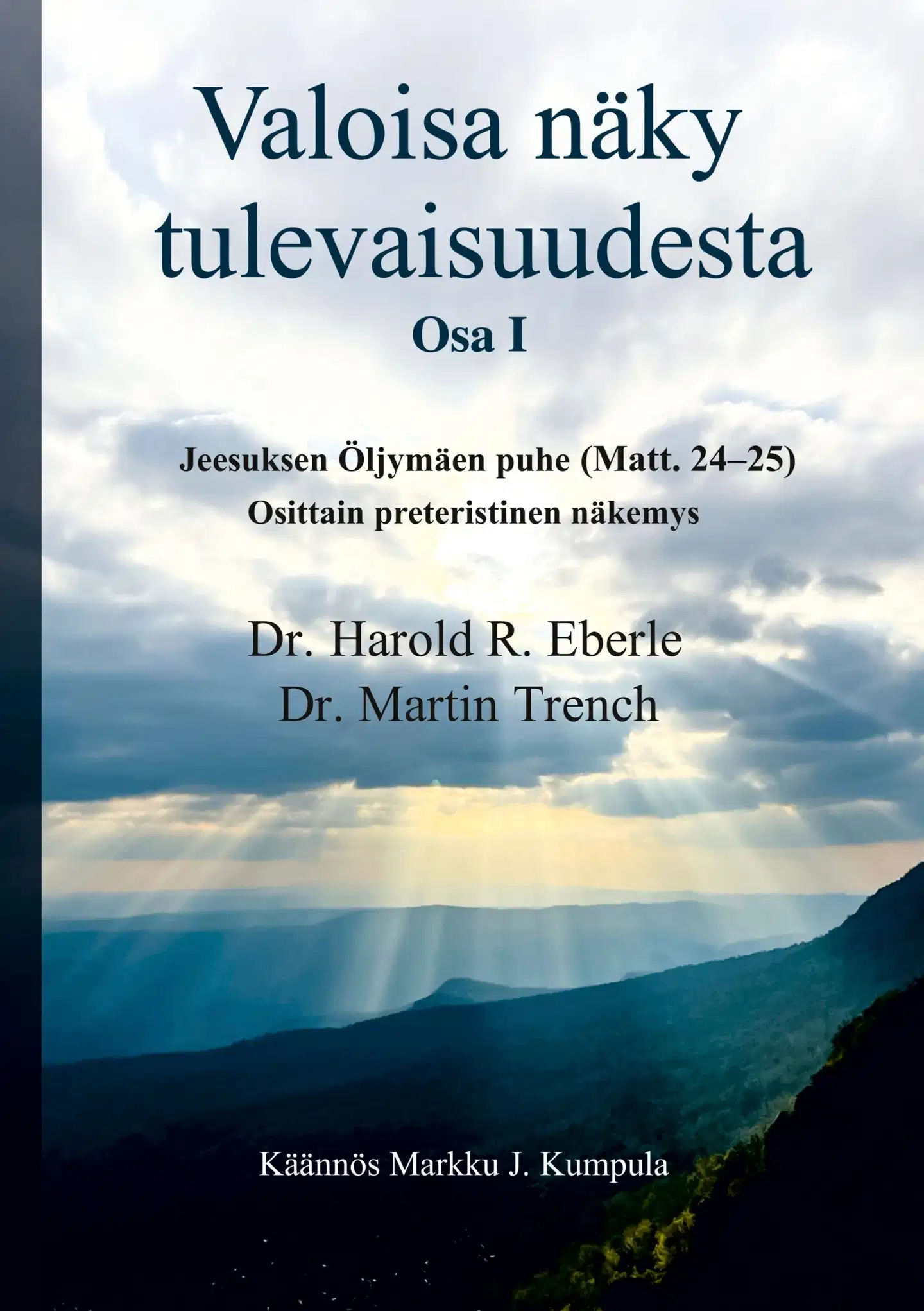 Eberle, Valoisa näky tulevaisuudesta - Jeesuksen Öljymäen puhe (Matt. 24-25): osittain preteristinen näkemys