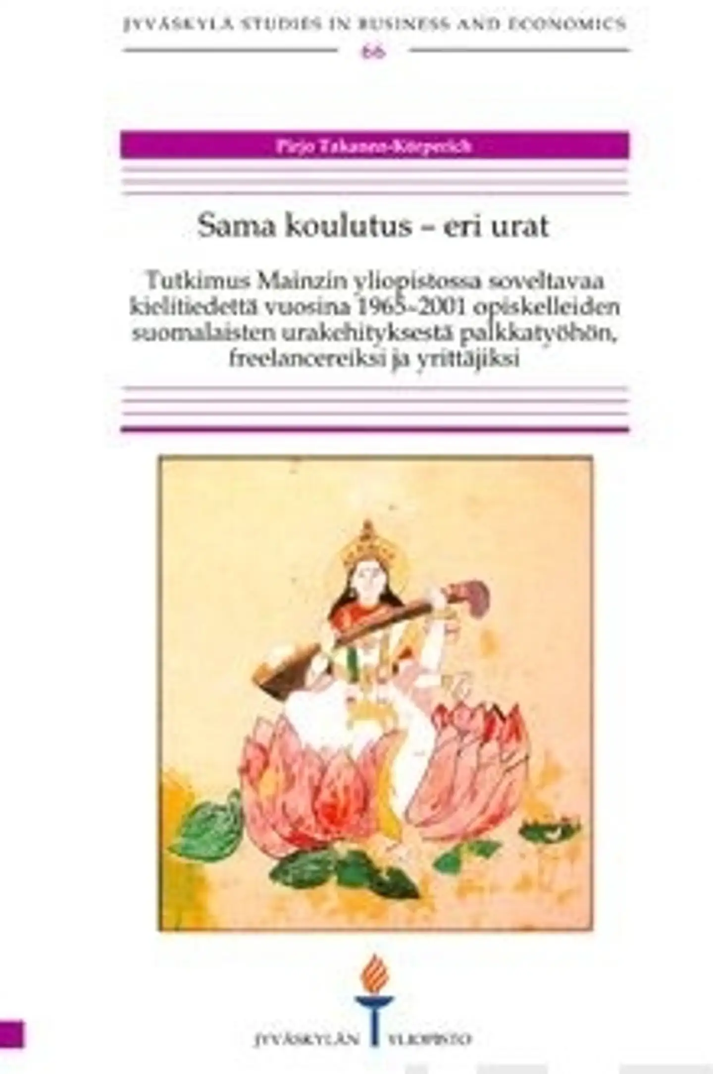 Takanen-Körperich, Sama koulutus - eri urat - tutkimus Mainzin yliopistossa soveltavaa kielitiedettä vuosina 1965-2001 opiskelleiden suomalaisten urakehityksestä palkkatyöhön, freelancereiksi ja yritt