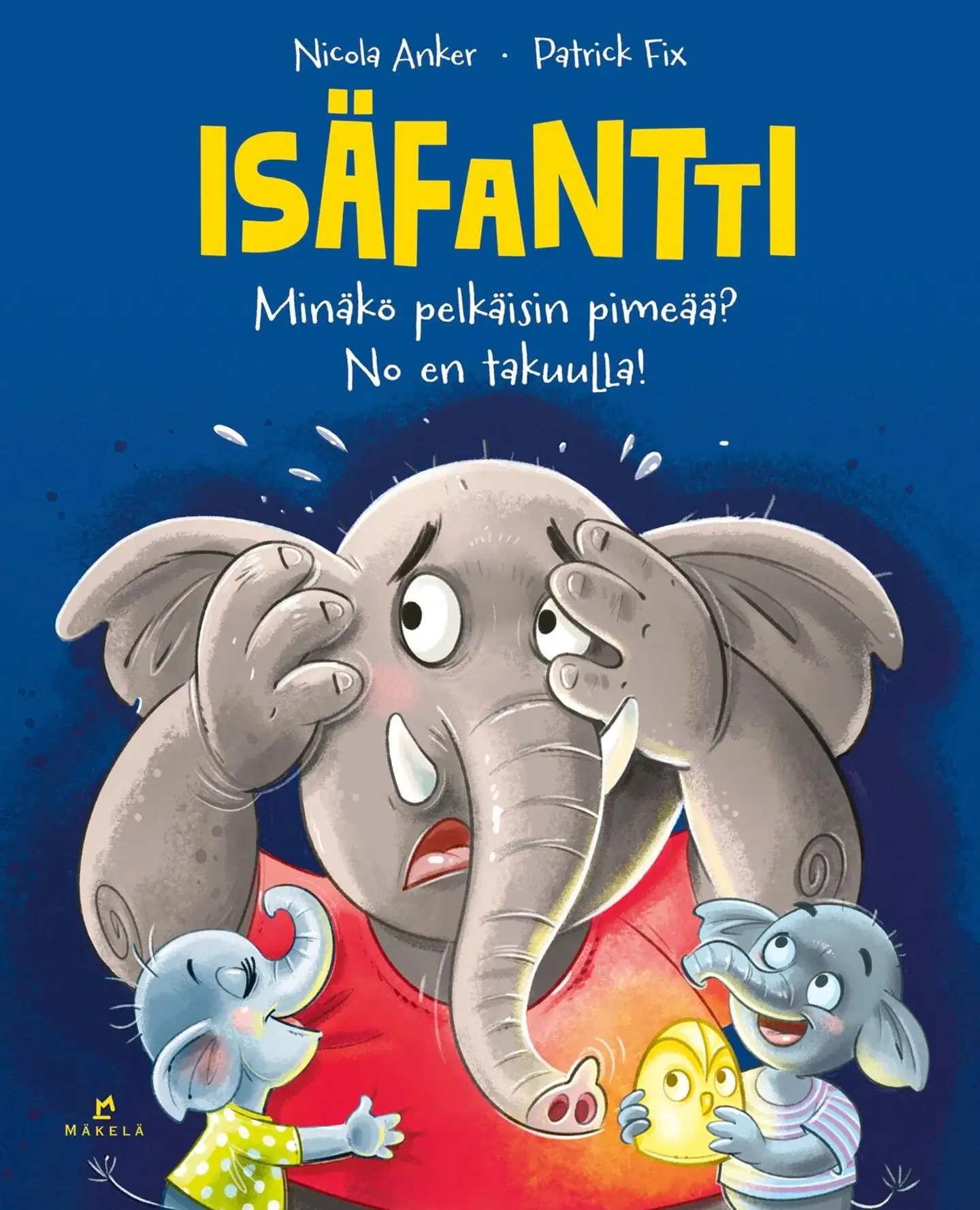 Anker, Isäfantti – Minäkö pelkäisin pimeää? No en takuulla!