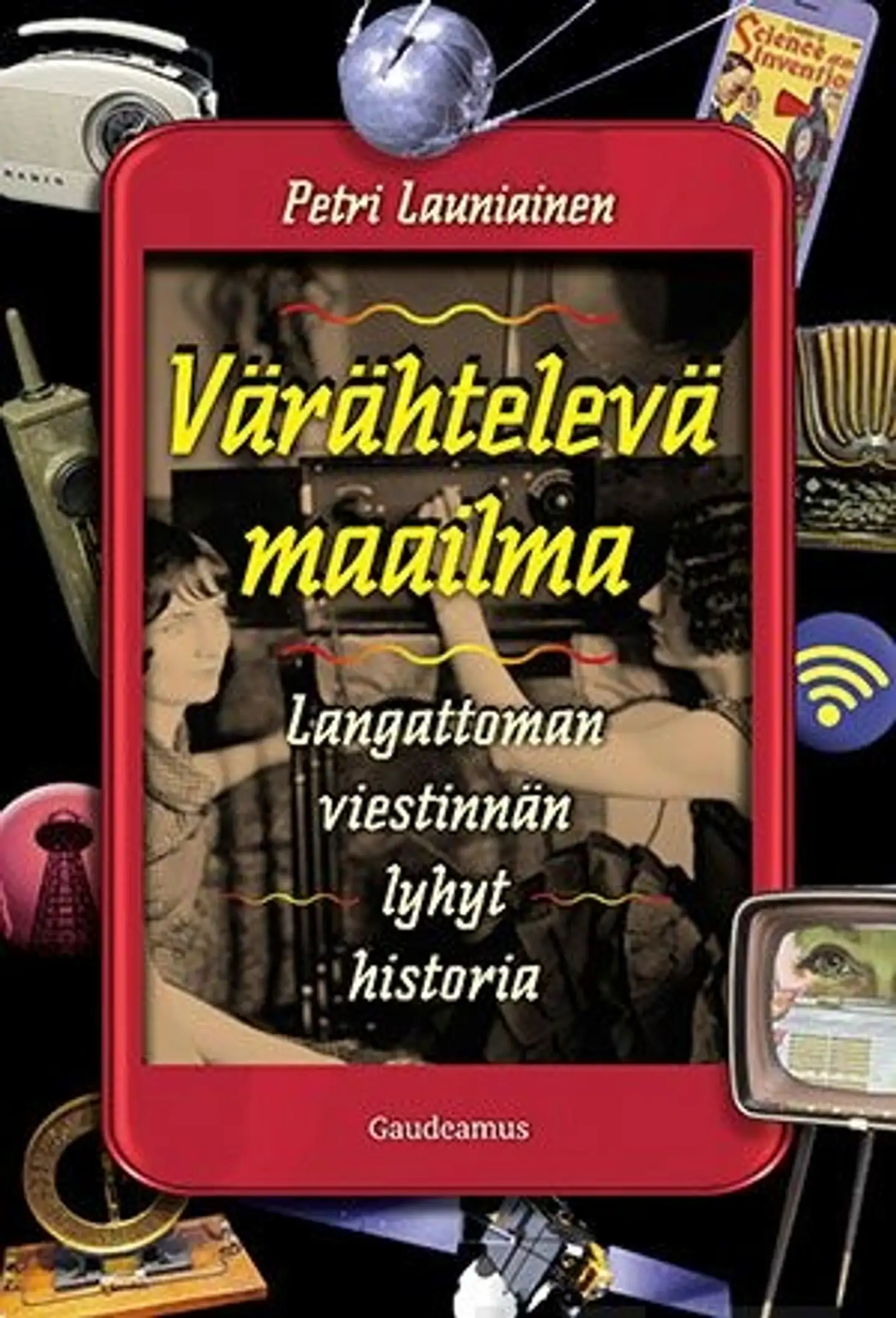 Launiainen, Värähtelevä maailma - Langattoman viestinnän lyhyt historia