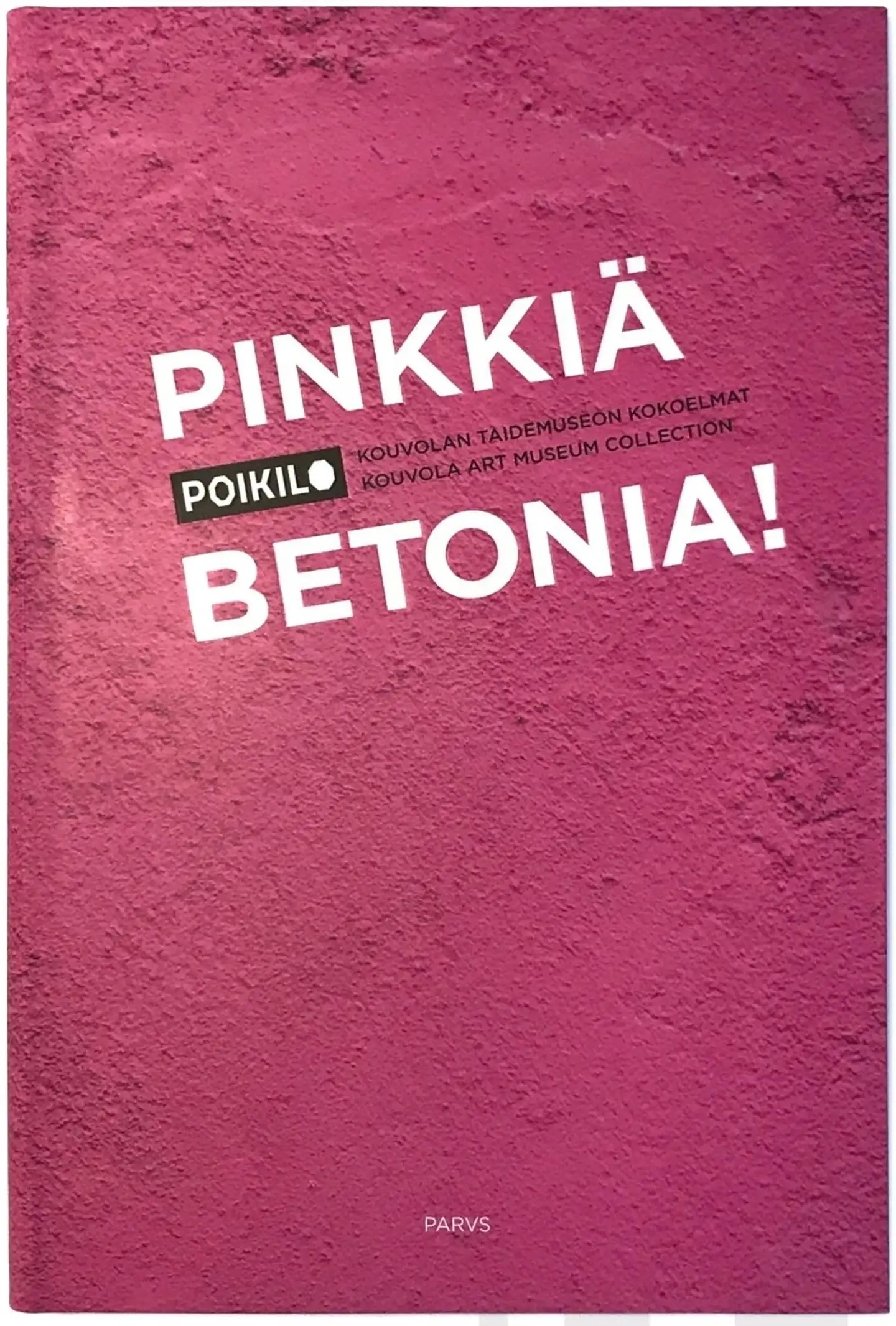 Bonelius, Pinkkiä betonia! - Kouvolan taidemuseon kokoelmat