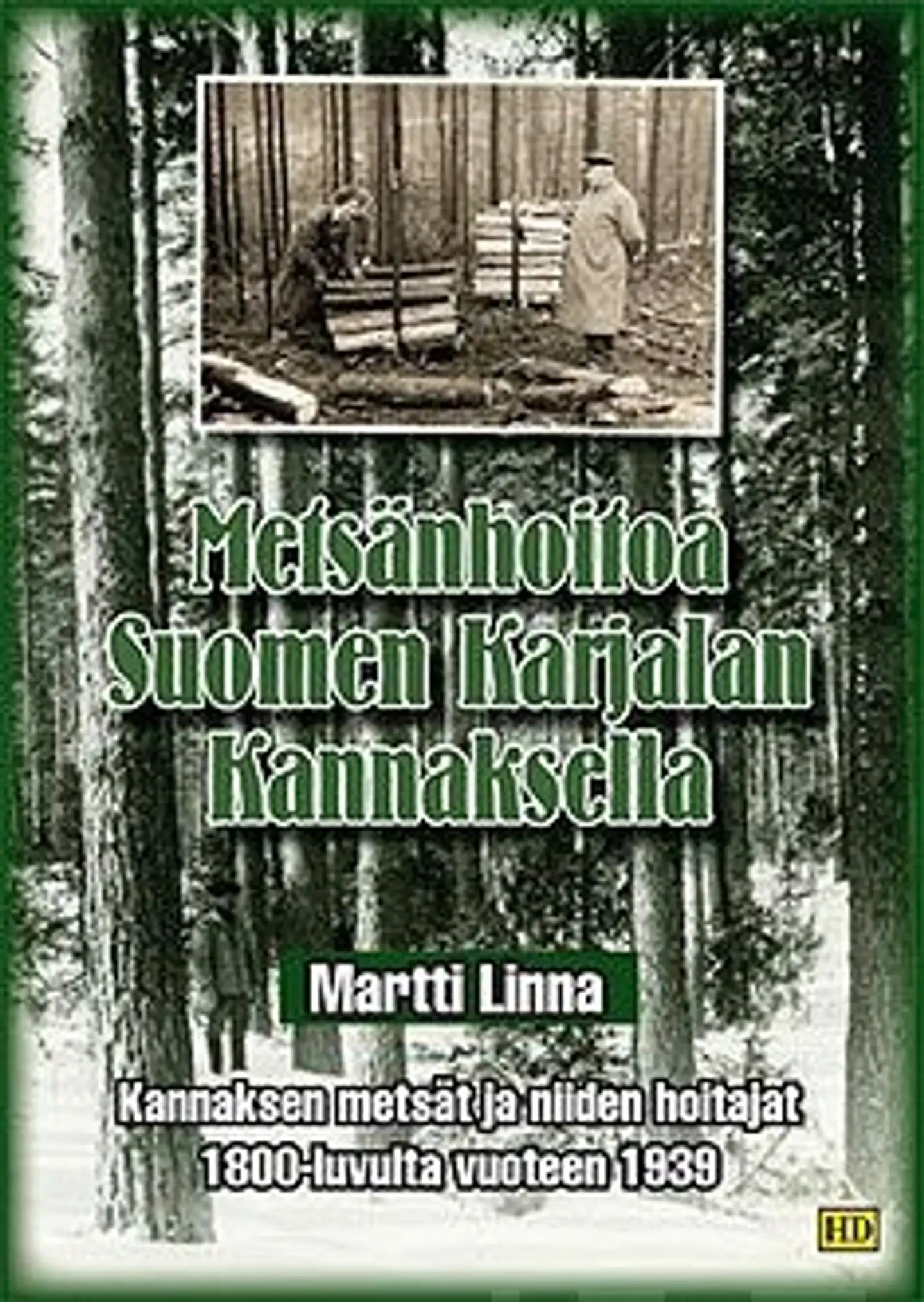 Linna, Metsänhoitoa Suomen Karjalan Kannaksella - Kannaksen metsät ja niiden hoitajat 1800-luvulta vuoteen 1939