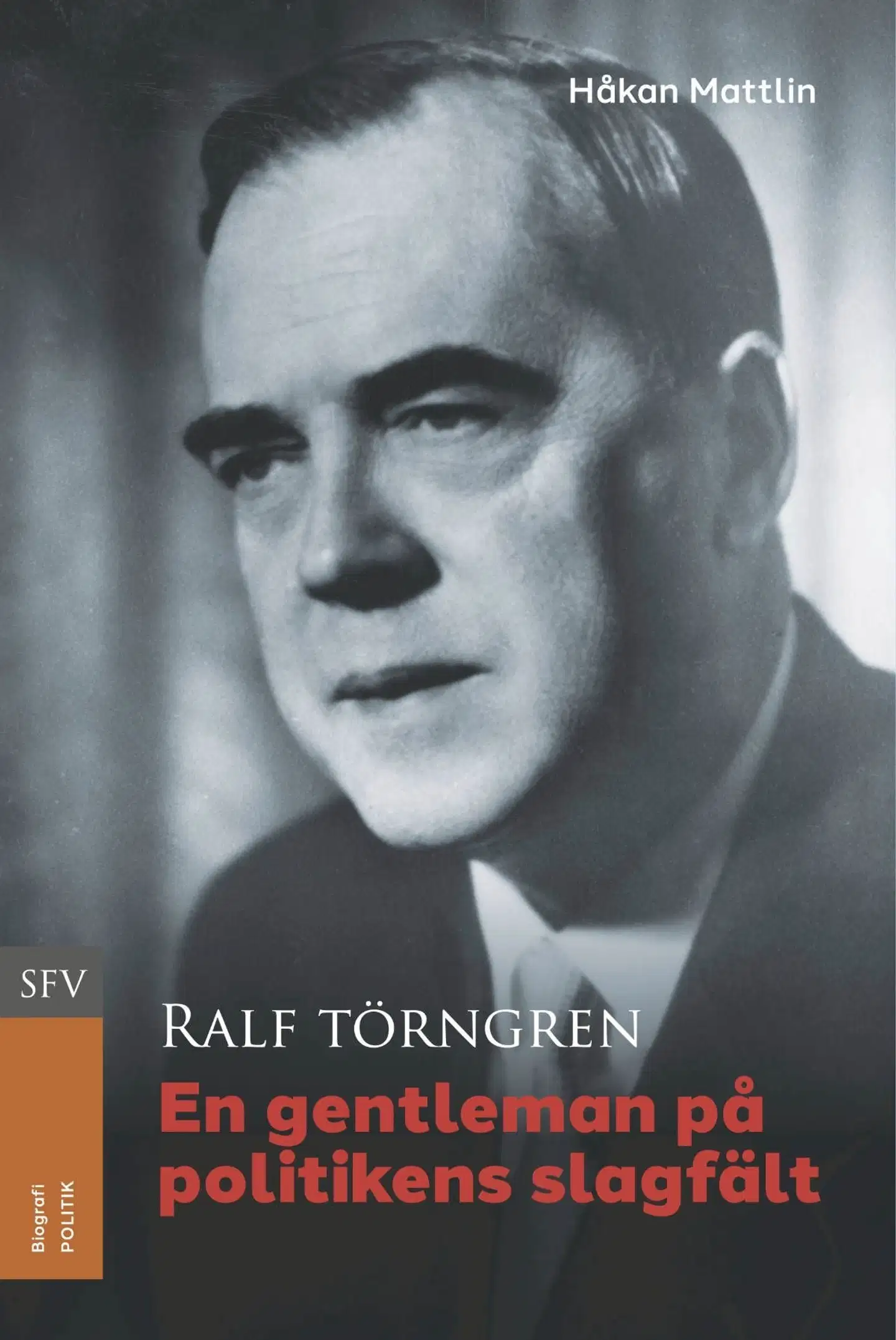 Mattlin, Ralf Törngren - En gentleman på politikens slagfält