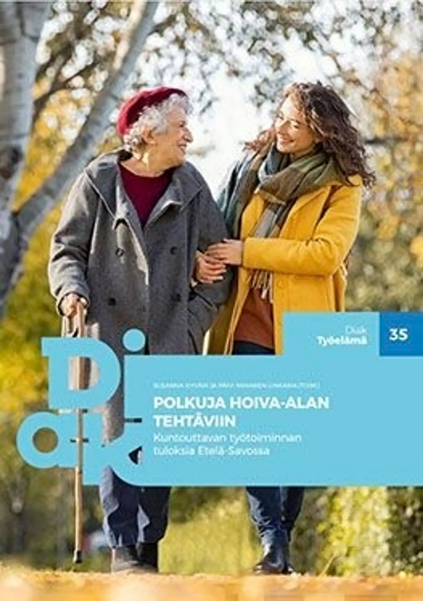 Polkuja hoiva-alan tehtäviin - Kuntouttavan työtoiminnan tuloksia Etelä-Savossa