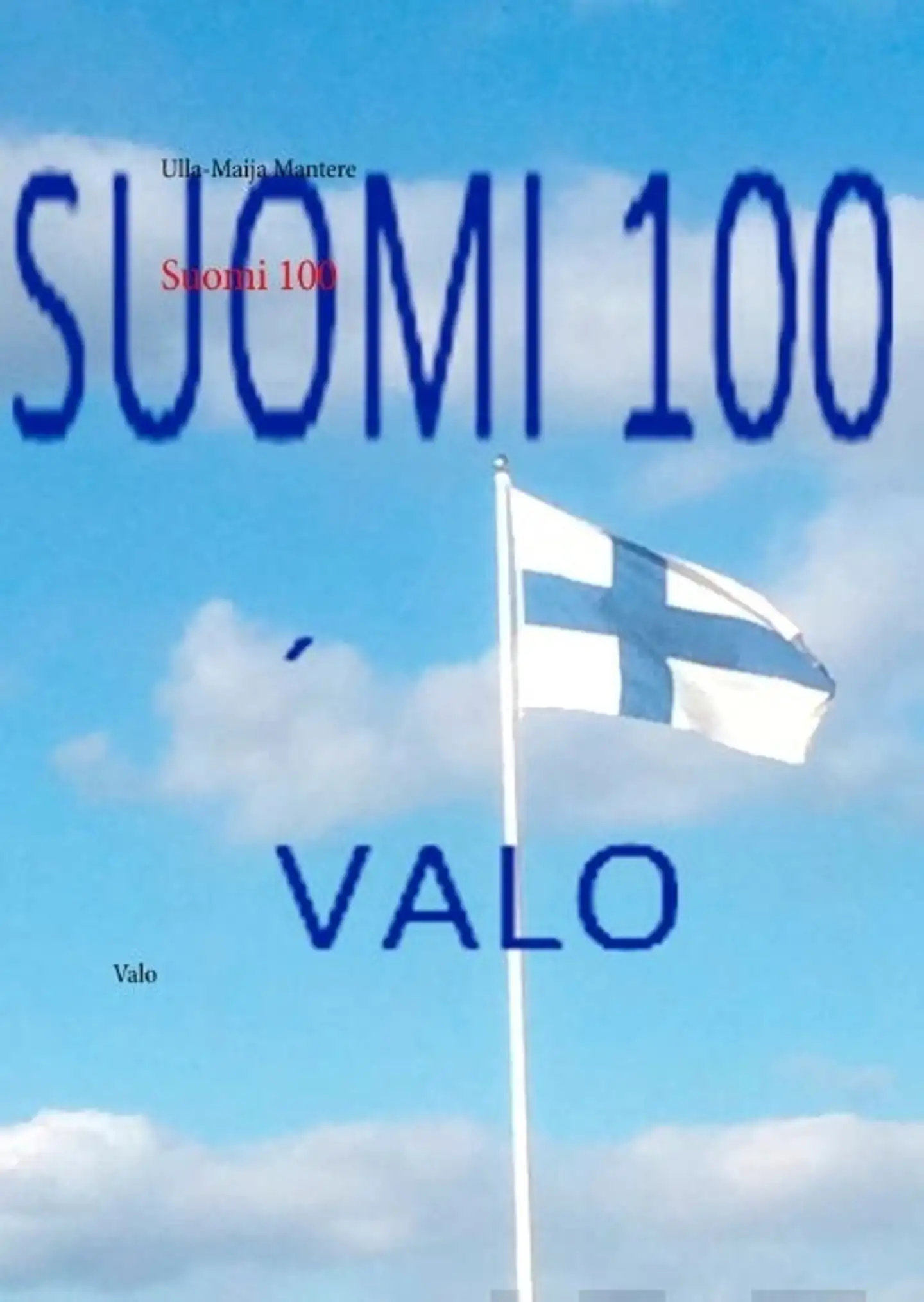 Mantere, Suomi 100 - Valo