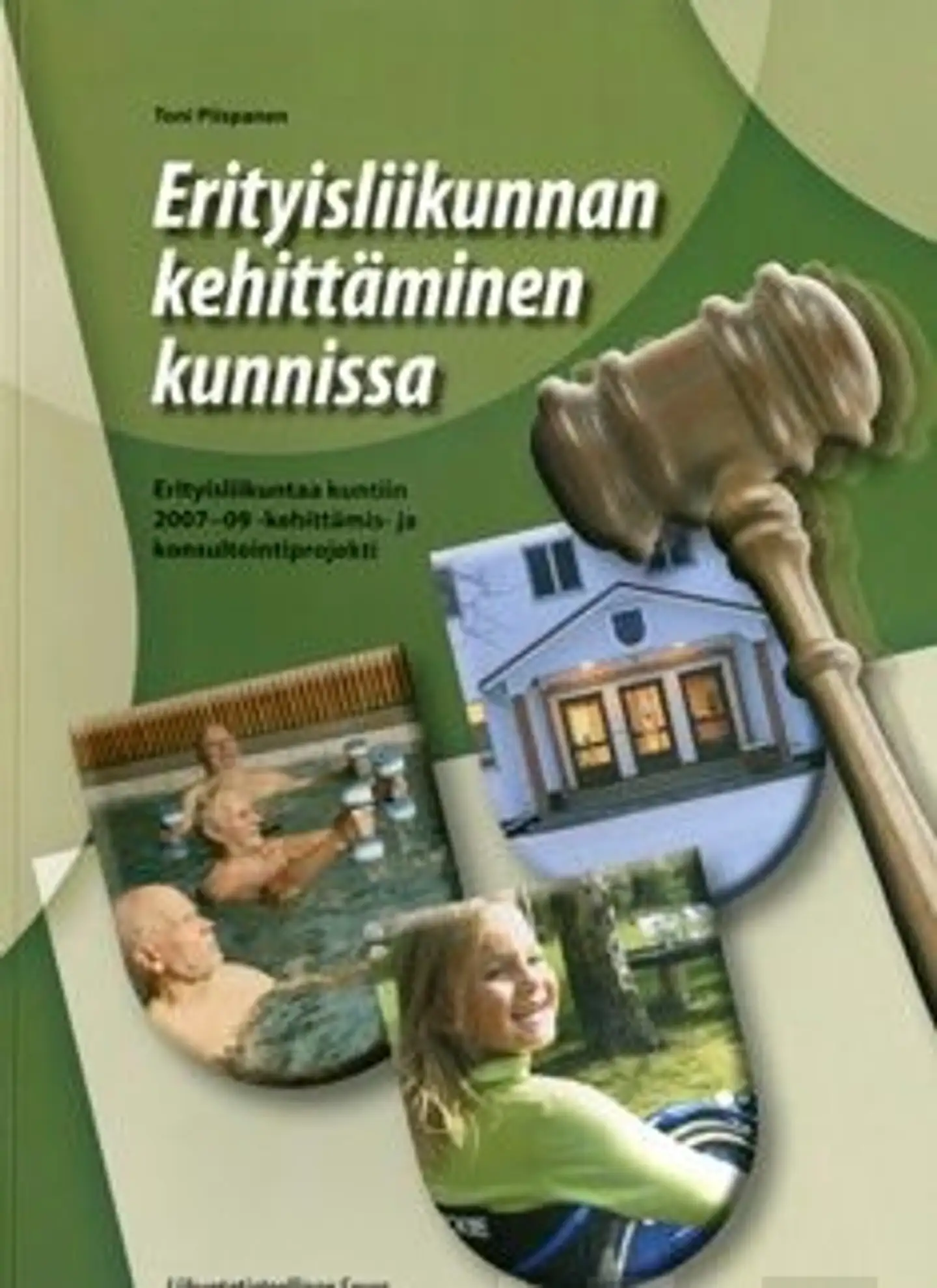 Piispanen, Erityisliikunnan kehittäminen kunnissa - erityisliikuntaa kuntiin 2007-09 -kehittämis-ja konsultointiprojekti