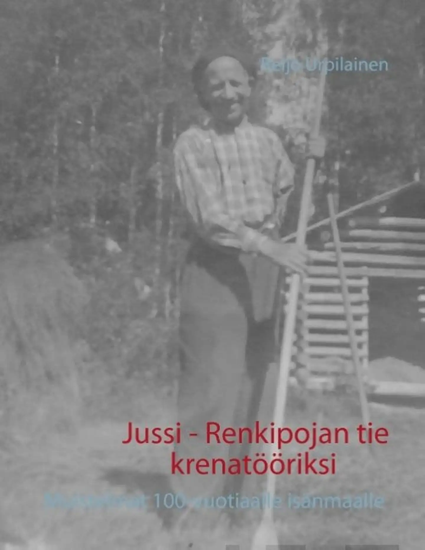 Urpilainen, Jussi - Renkipojan tie krenatööriksi