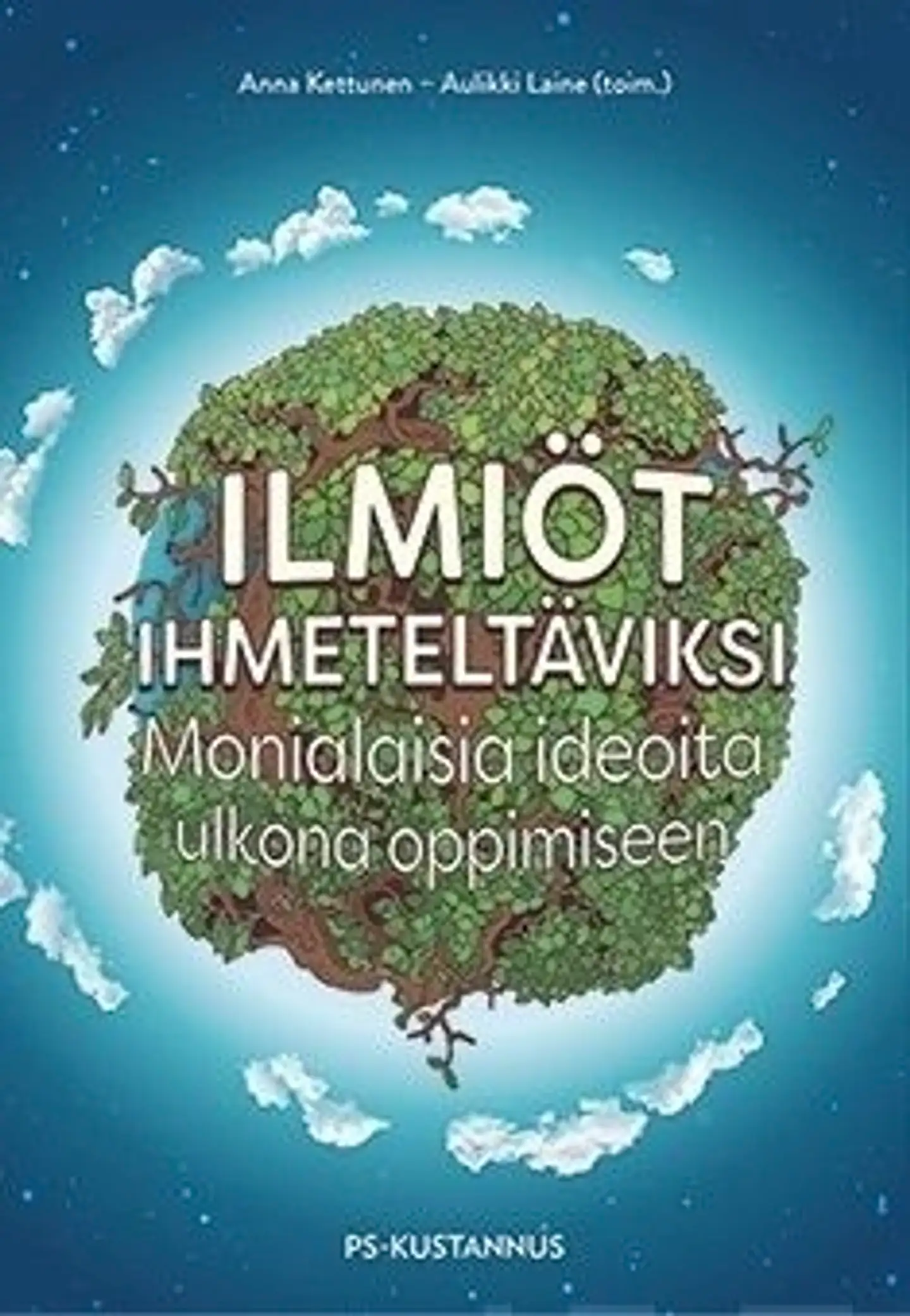 Ilmiöt ihmeteltäviksi - Monialaisia ideoita ulkona oppimiseen