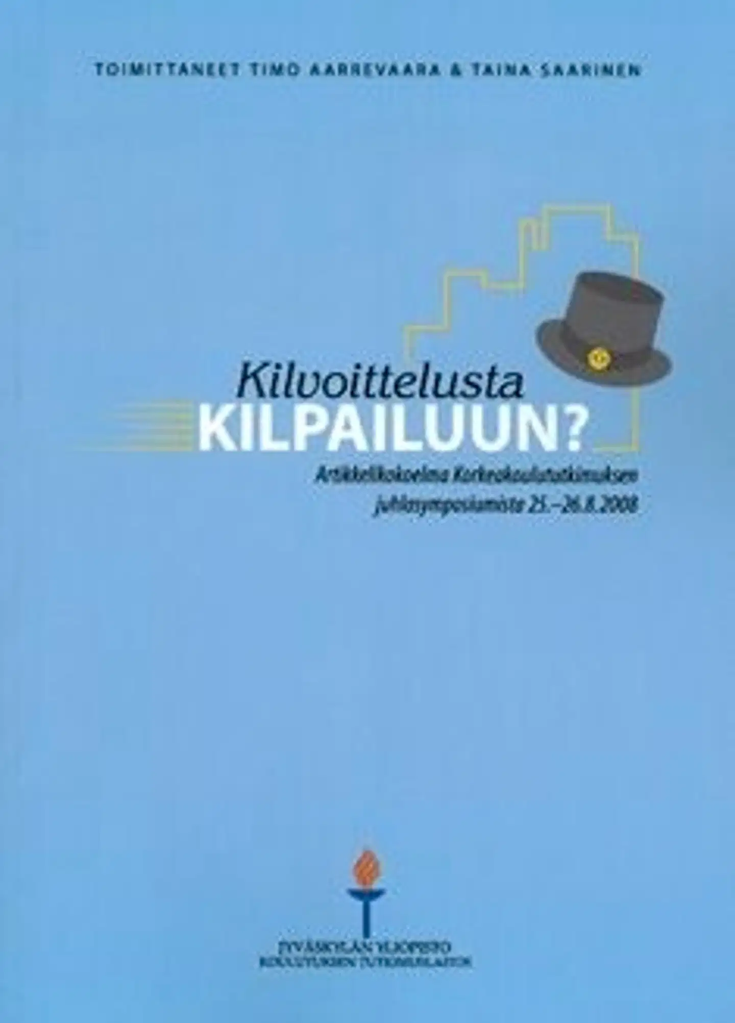 Kilvoittelusta kilpailuun? - artikkelikokoelma korkeakoulututkimuksen juhlasymposiumista 25.-26.8.2008