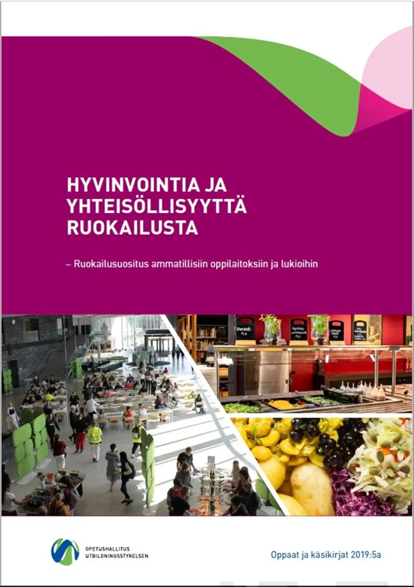 Hyvinvointia ja yhteisöllisyyttä ruokailusta - Ruokailusuositus ammatillisiin oppilaitoksiin ja lukioihin