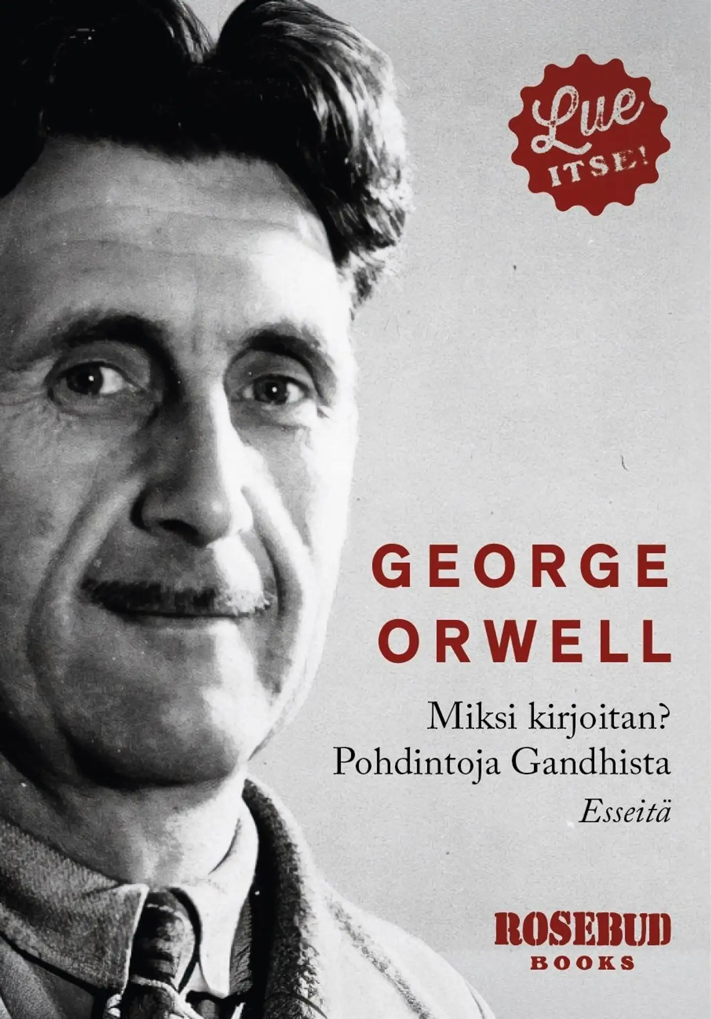 Orwell, Miksi kirjoitan? ja Pohdintoja Gandhista - Esseitä