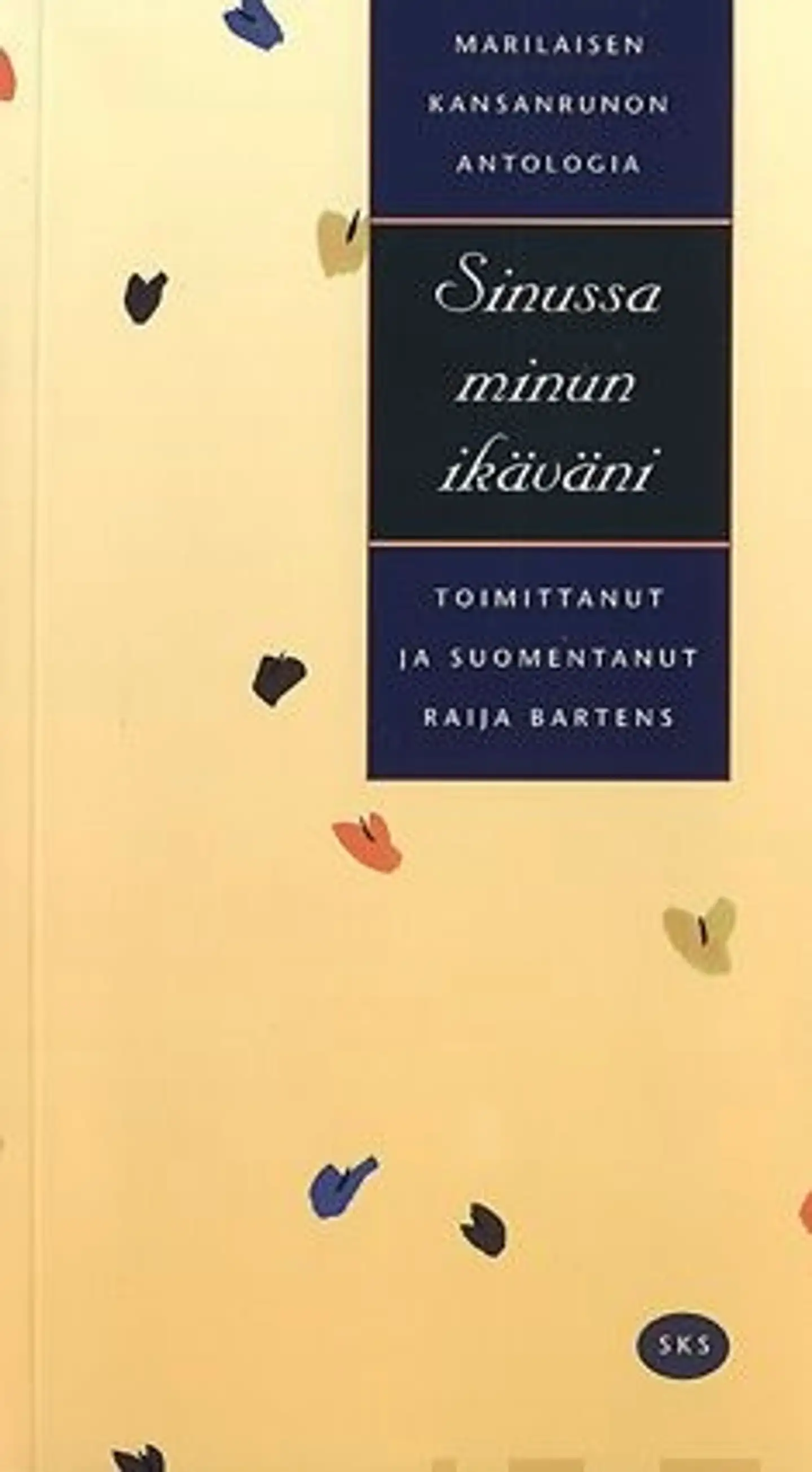 Sinussa minun ikäväni - marilaisen kansanrunon antologia