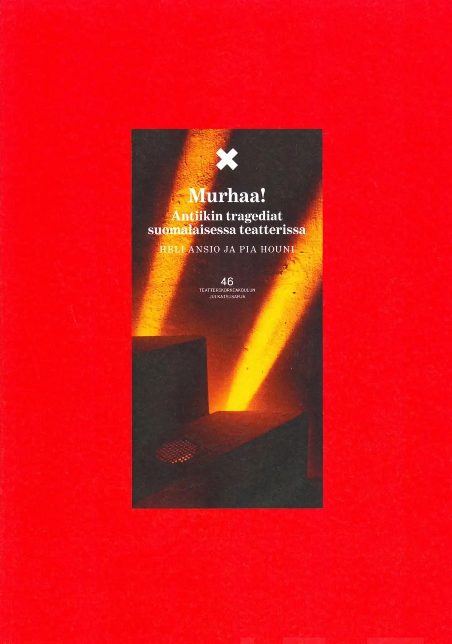 Ansio, Murhaa! - Antiikin tragediat suomalaisessa teatterissa