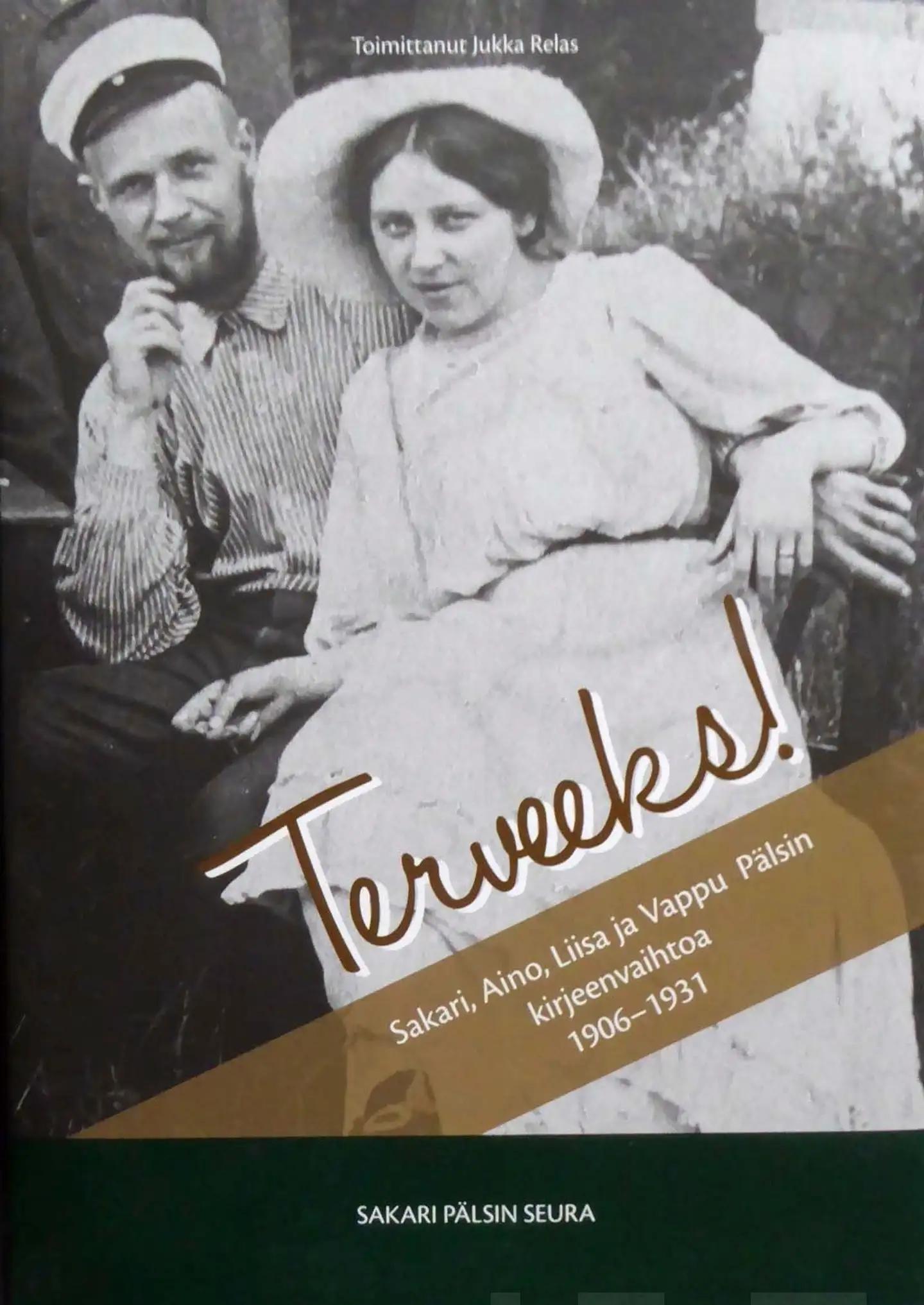 Terveeks! - Sakari, Aino, Liisa ja Vappu Pälsin kirjeenvaihtoa 1906-1931