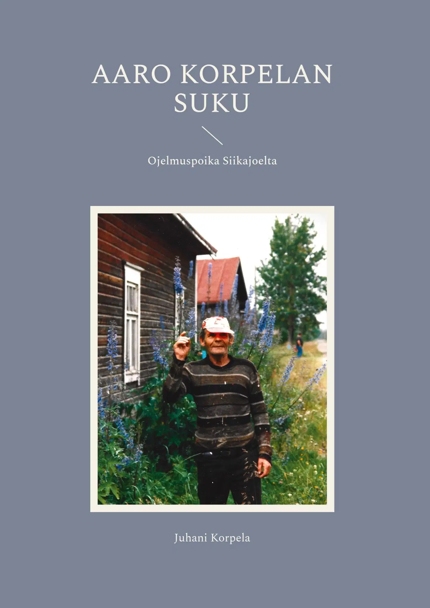 Korpela, Aaro Korpelan suku - Ojelmuspoika Siikajoelta