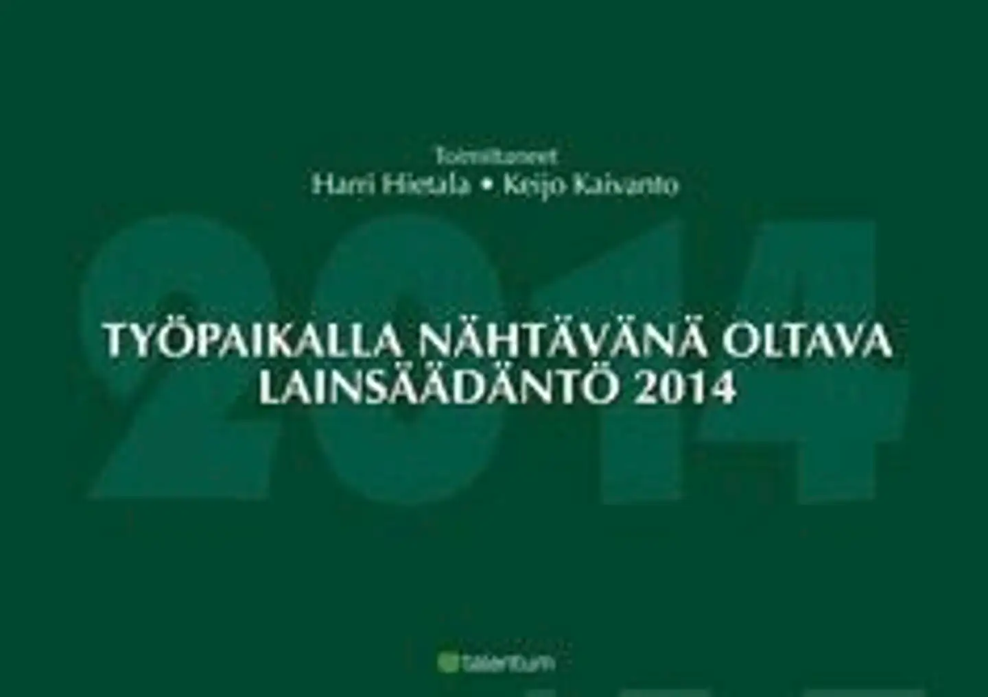 Työpaikalla nähtävänä oltava lainsäädäntö 2014