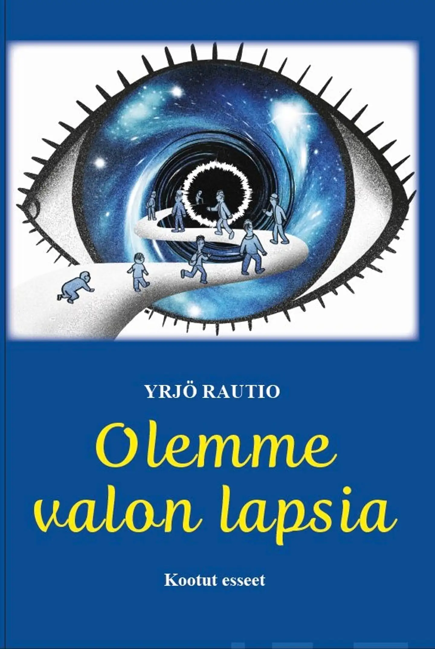 Rautio, Olemme valon lapsia - Kootut esseet