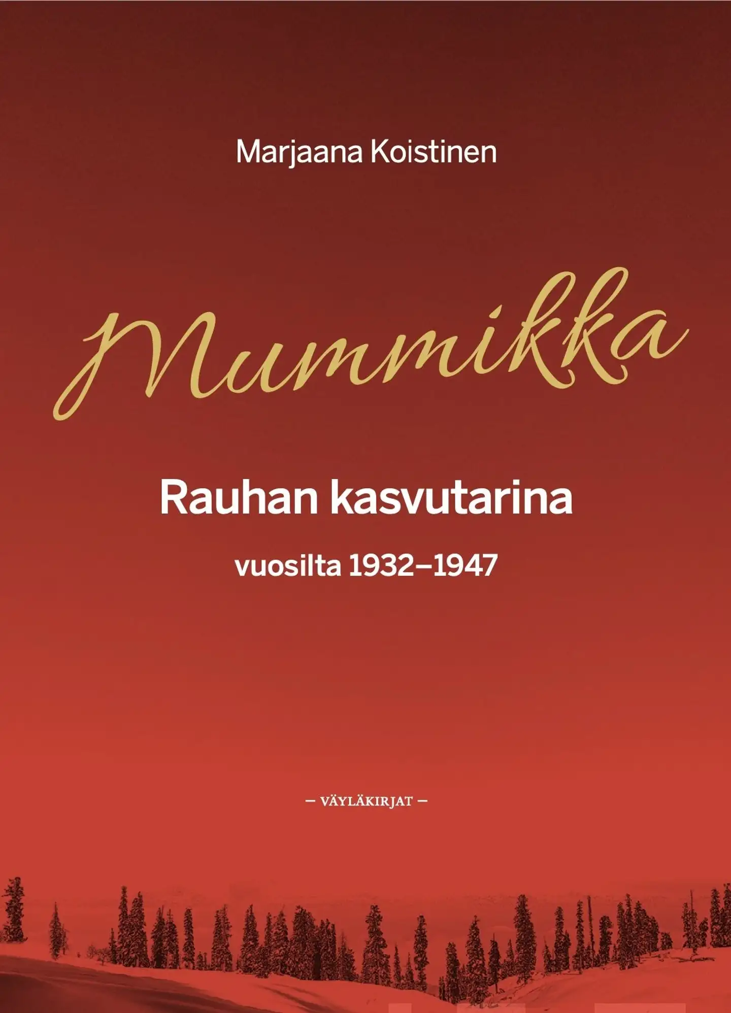 Koistinen, Mummikka - Rauhan kasvutarina vuosilta 1932-1947