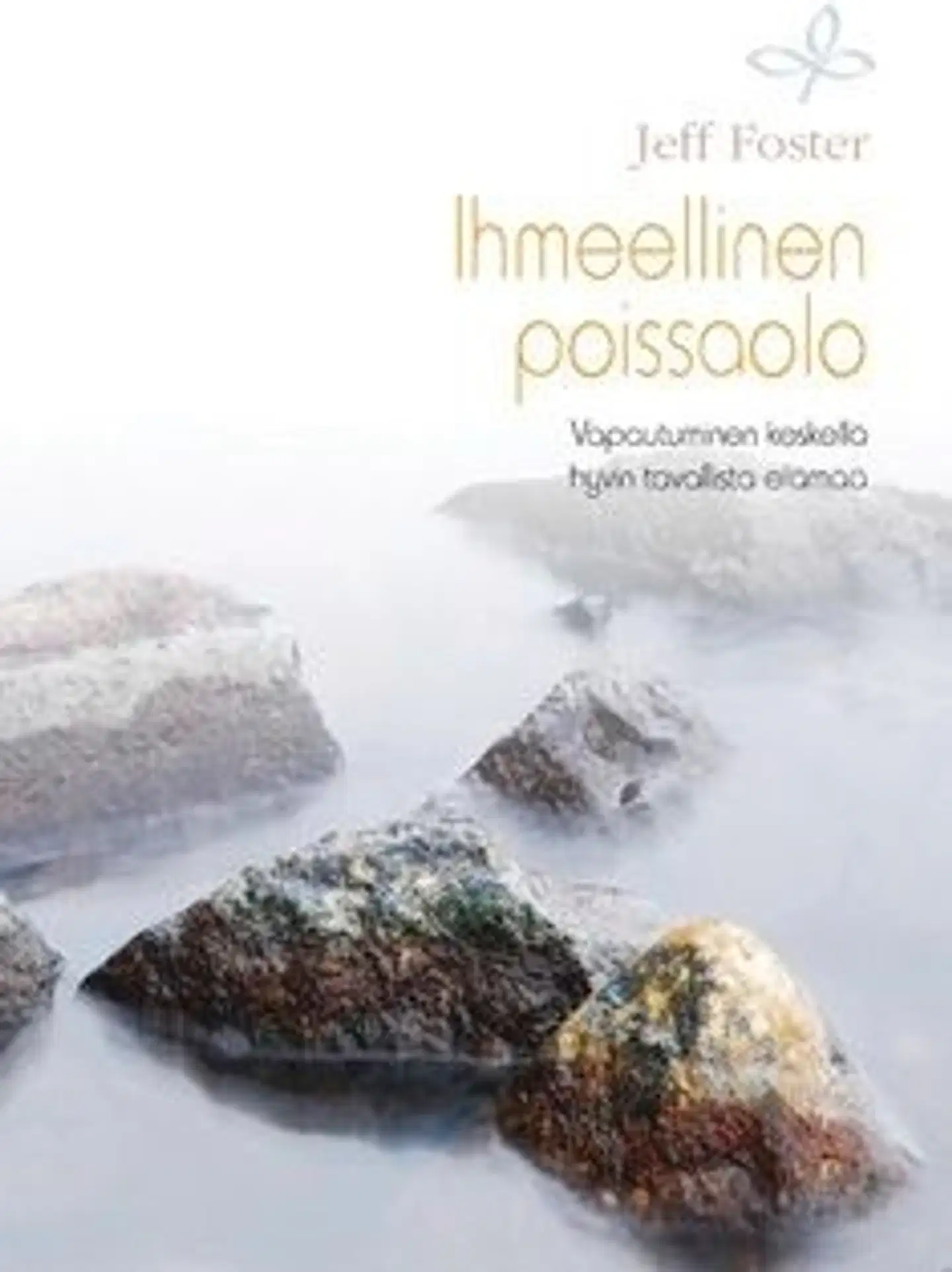 Foster, Ihmeellinen poissaolo - vapautuminen keskellä hyvin tavallista elämää