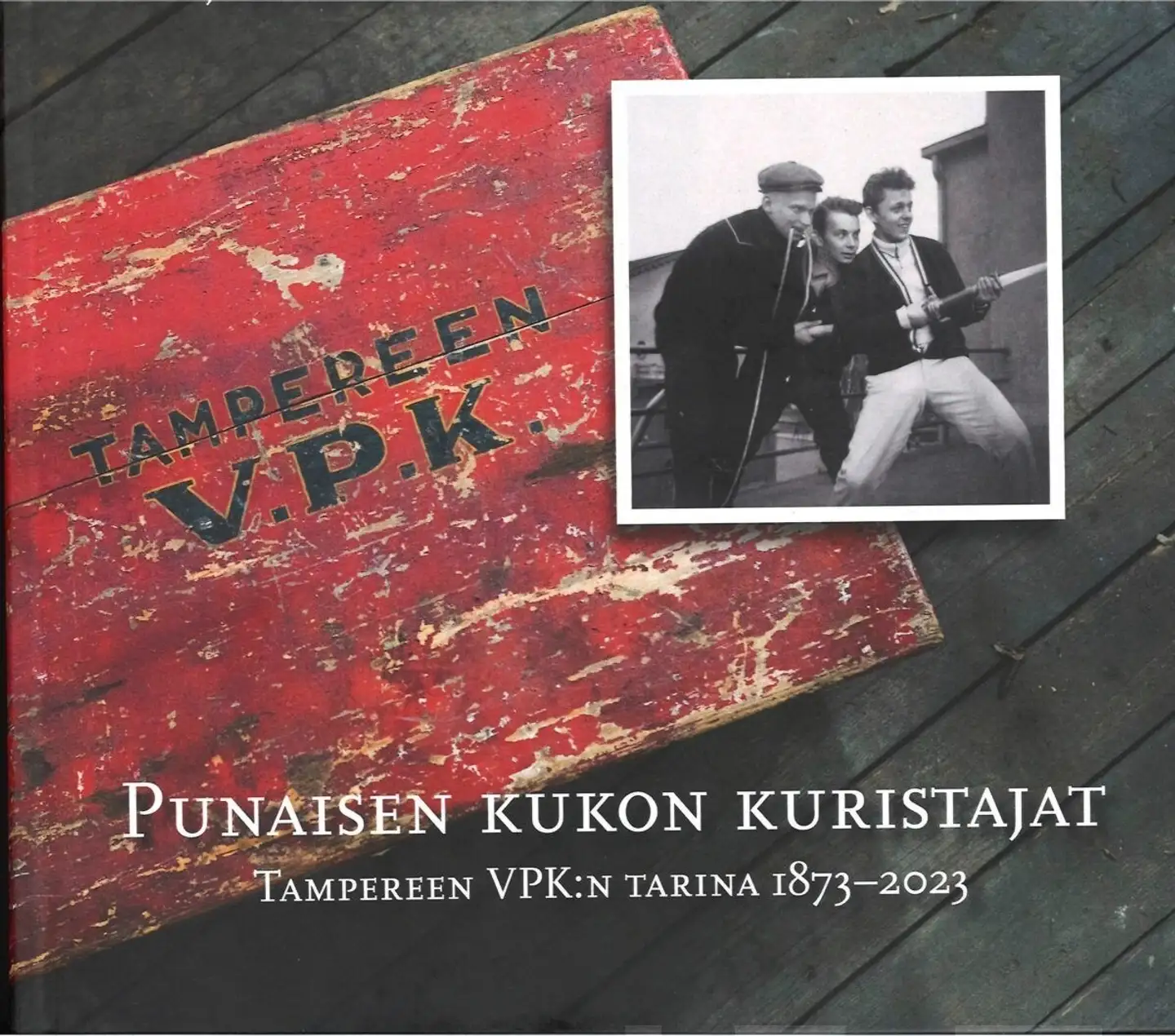 Richt, Punaisen kukon kuristajat : Tampereen VPK:n tarina 1873-2023