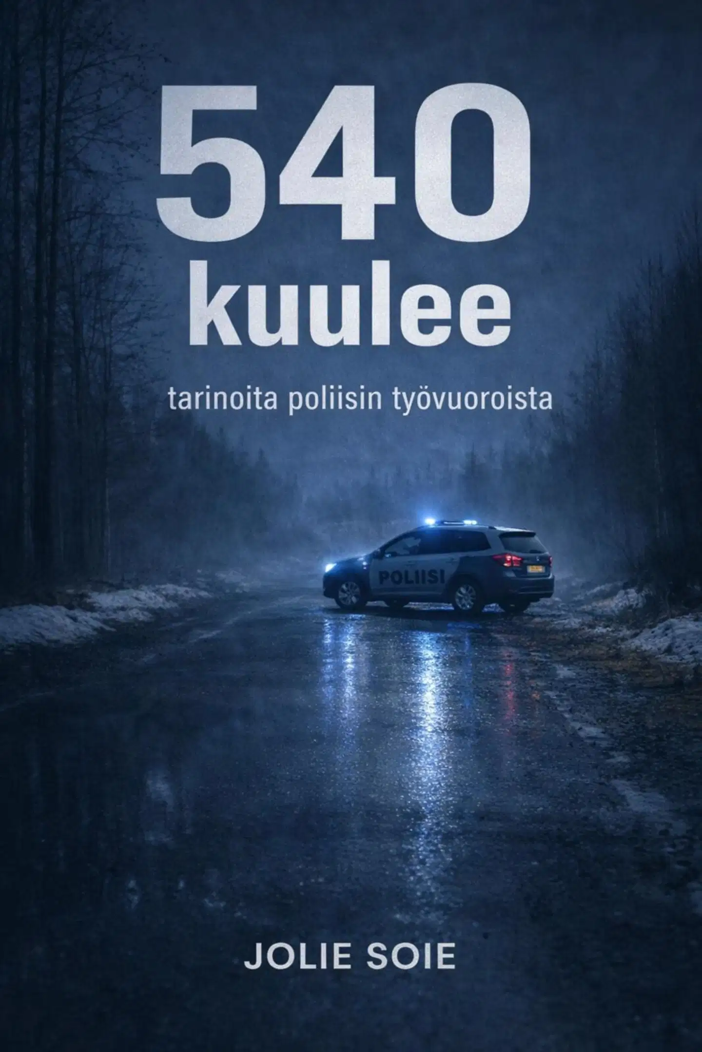 Soie, 540 kuulee - tarinoita poliisin työvuoroista