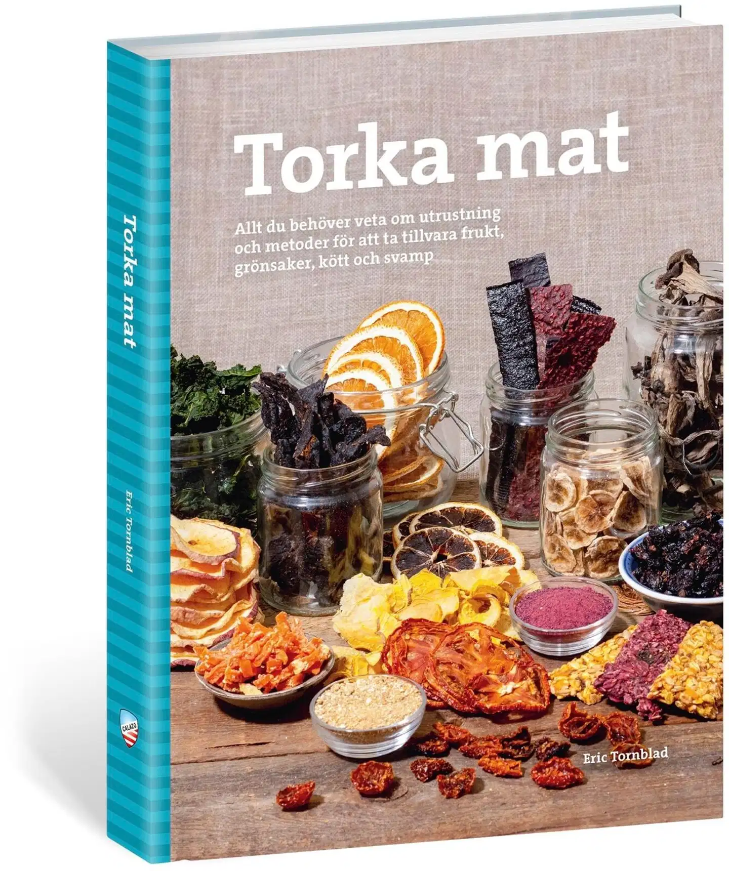 Tornblad, Torka mat - Allt du behöver veta om utrustning och metoder för att ta tillvara frukt, grönsaker, kött och svamp