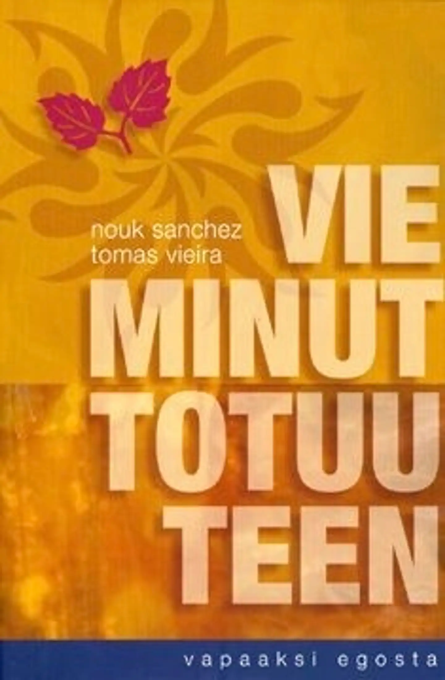 Sanchez, Vie minut totuuteen - vapaaksi egosta