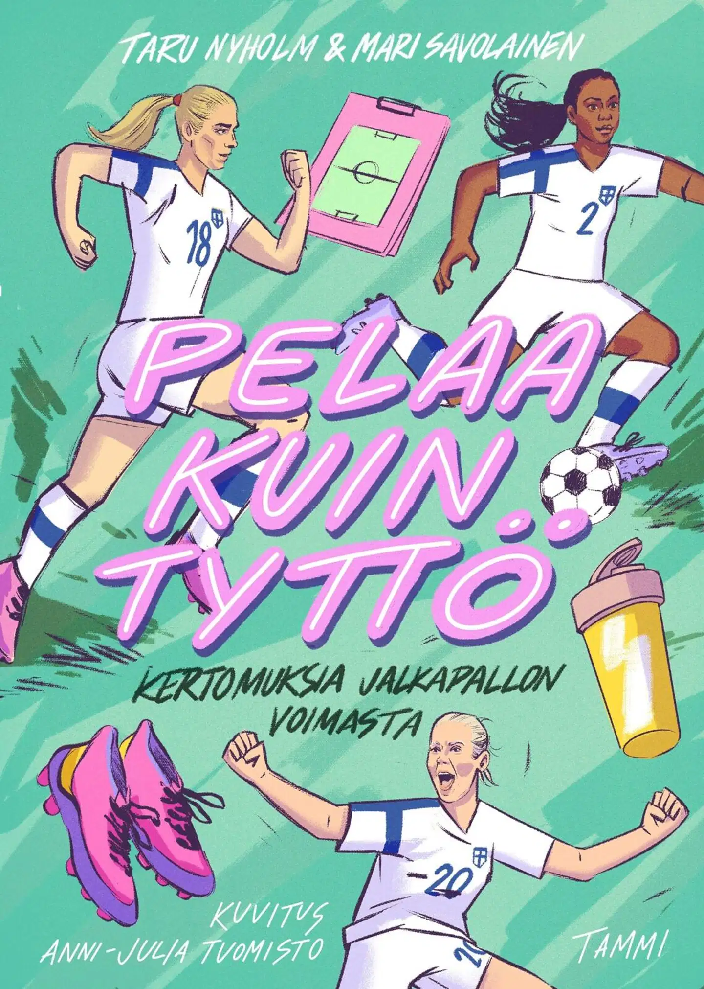 Nyholm, Pelaa kuin tyttö - Kertomuksia jalkapallon voimasta
