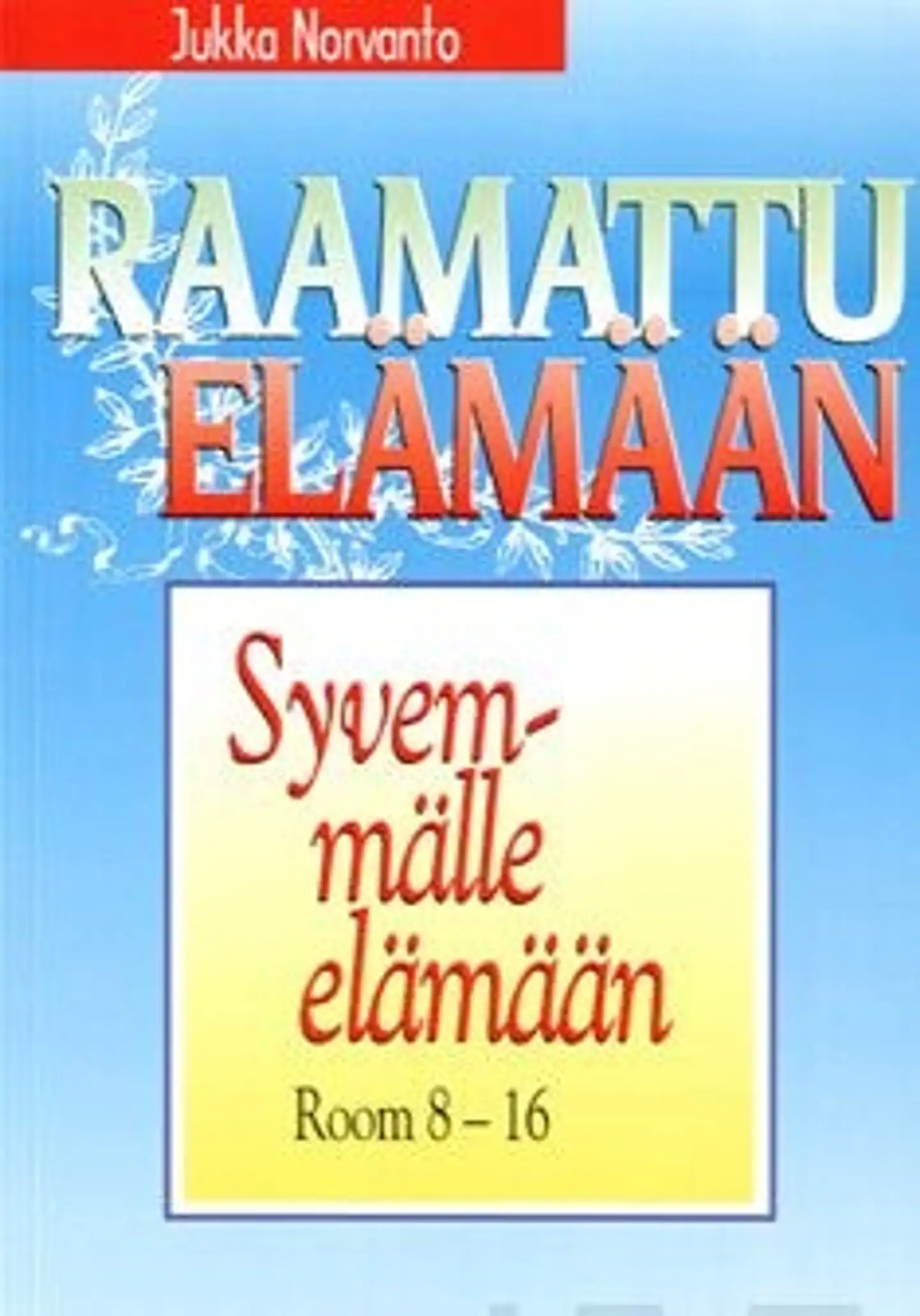 Norvanto, Syvemmälle elämään - Room 8-16