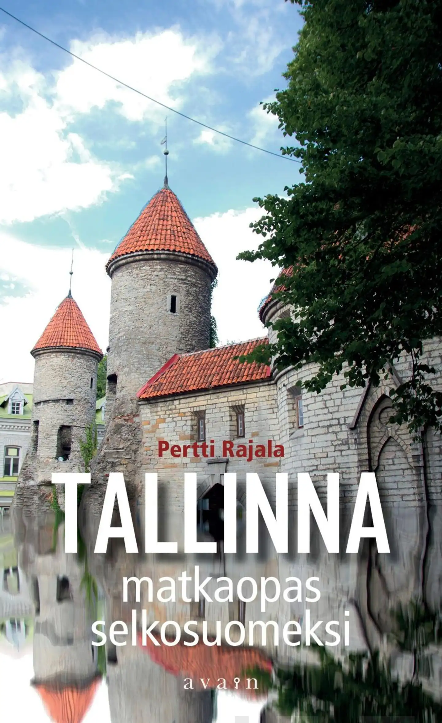 Rajala, Tervemenoa Tallinnaan! - Tallinnan matkaopas selkosuomeksi