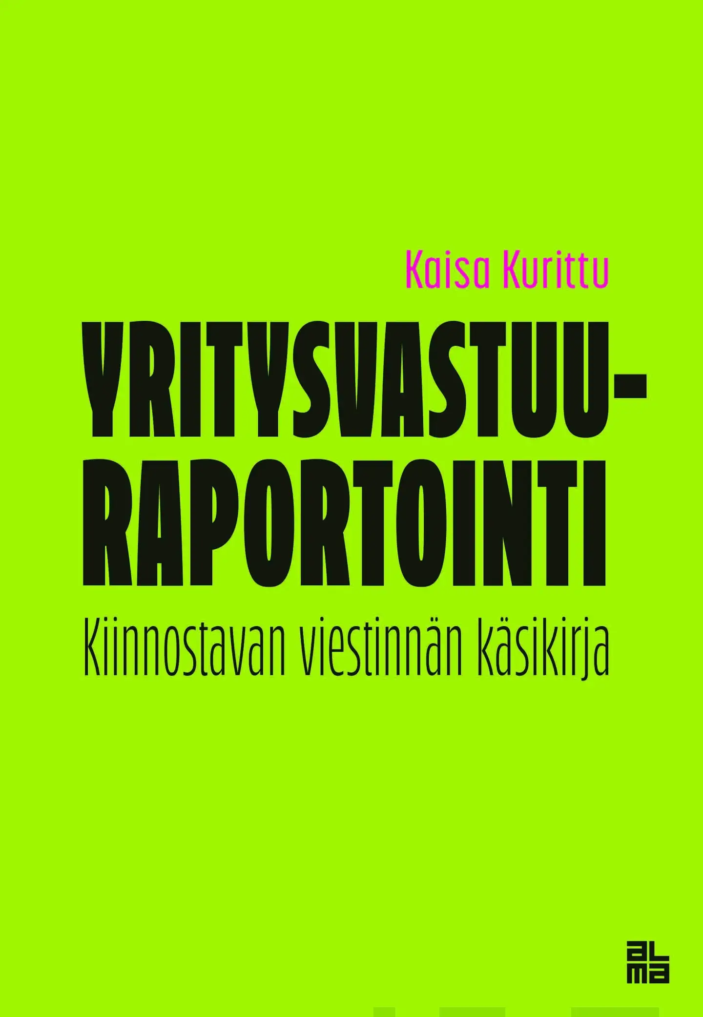 Kurittu, Yritysvastuuraportointi - Kiinnostavan viestinnän käsikirja