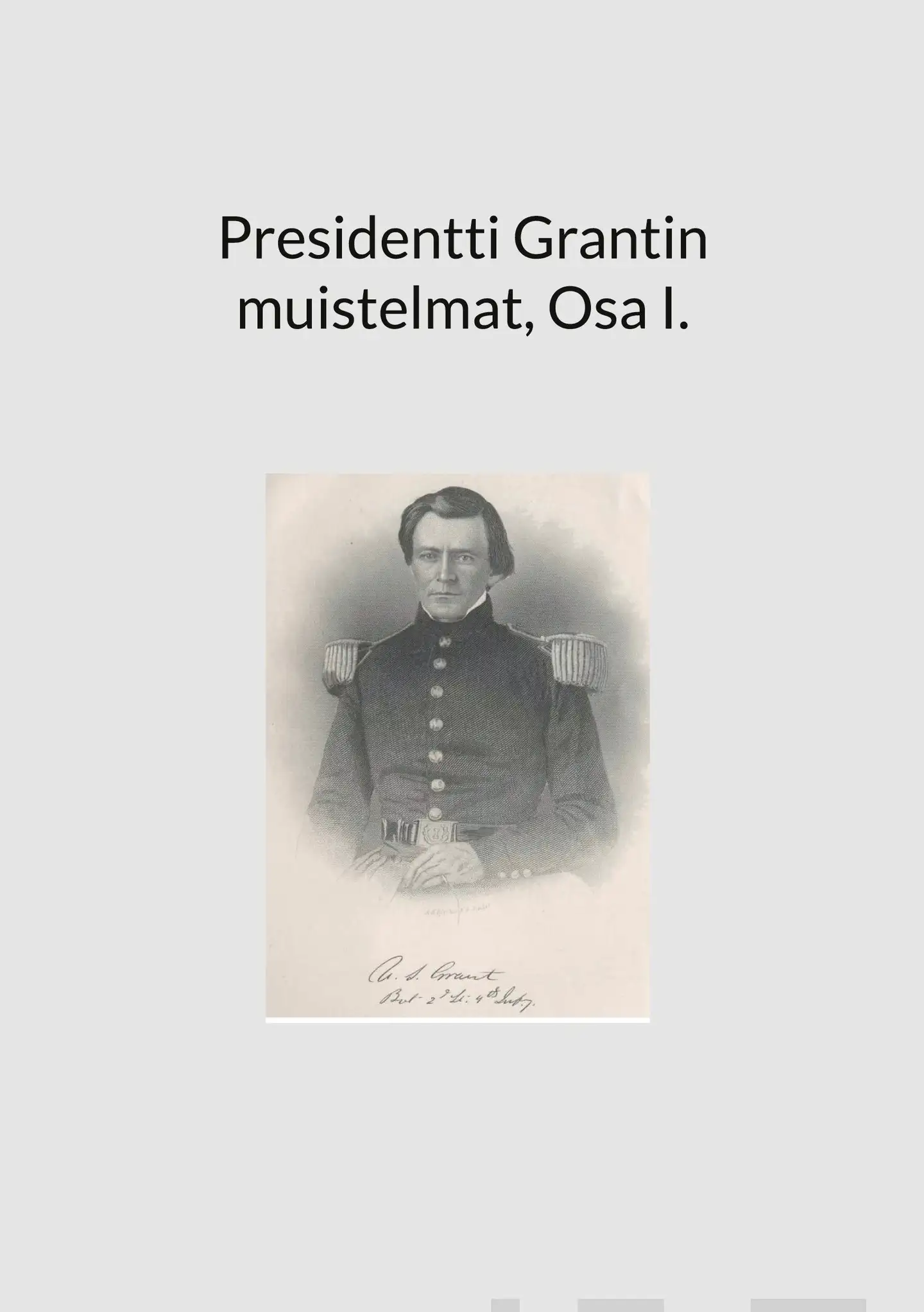 Presidentti Grantin muistelmat, Osa I.
