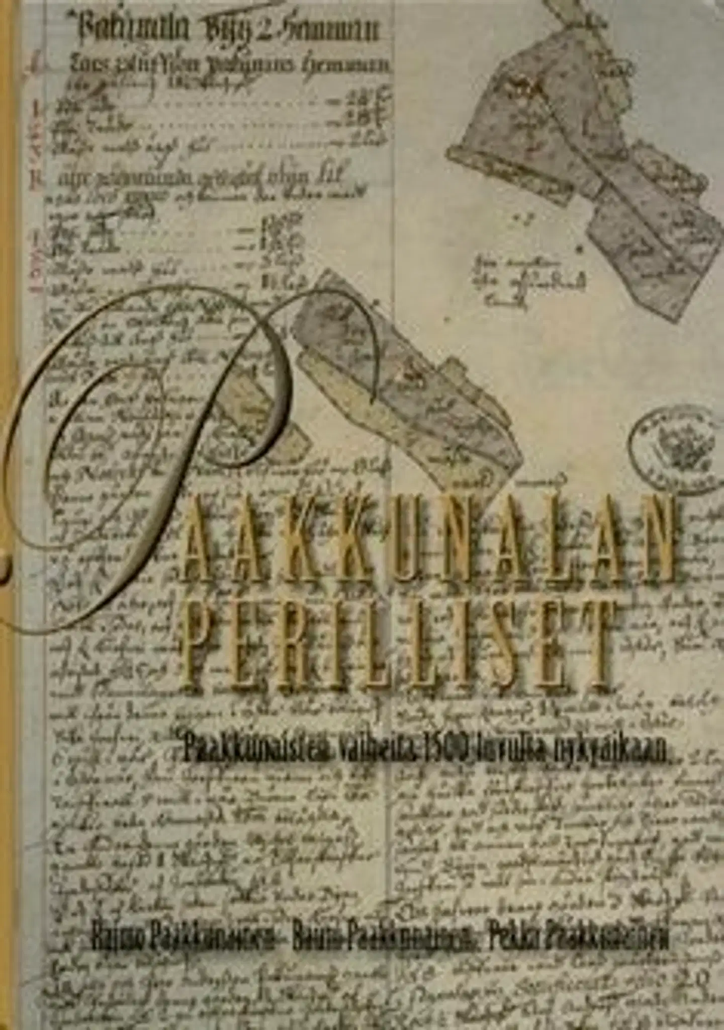 Paakkunainen, Paakkunalan perilliset (+sukukaaviot vihkonen) - Paakkunaisten vaiheita 1500-luvulta nykyaikaan