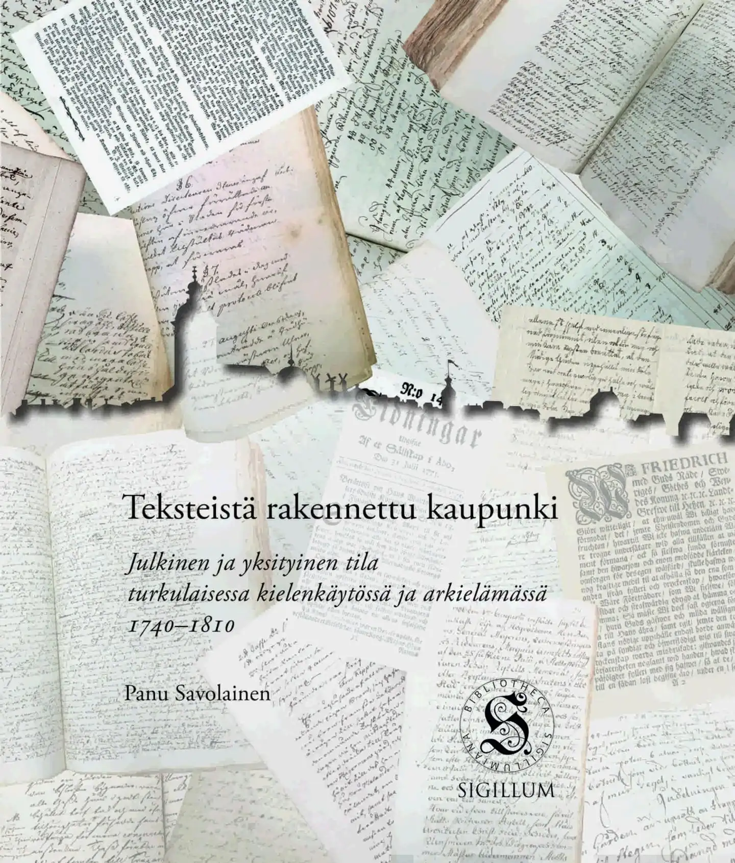 Savolainen, Teksteistä rakennettu kaupunki - Julkinen ja yksityinen tila turkulaisessa kielenkäytössä ja arkielämässä 1740-1810