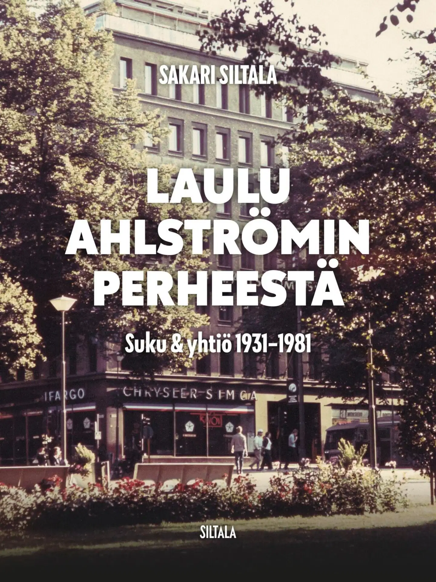 Siltala, Laulu Ahlströmin perheestä - Suku ja yhtiö 1931-1981