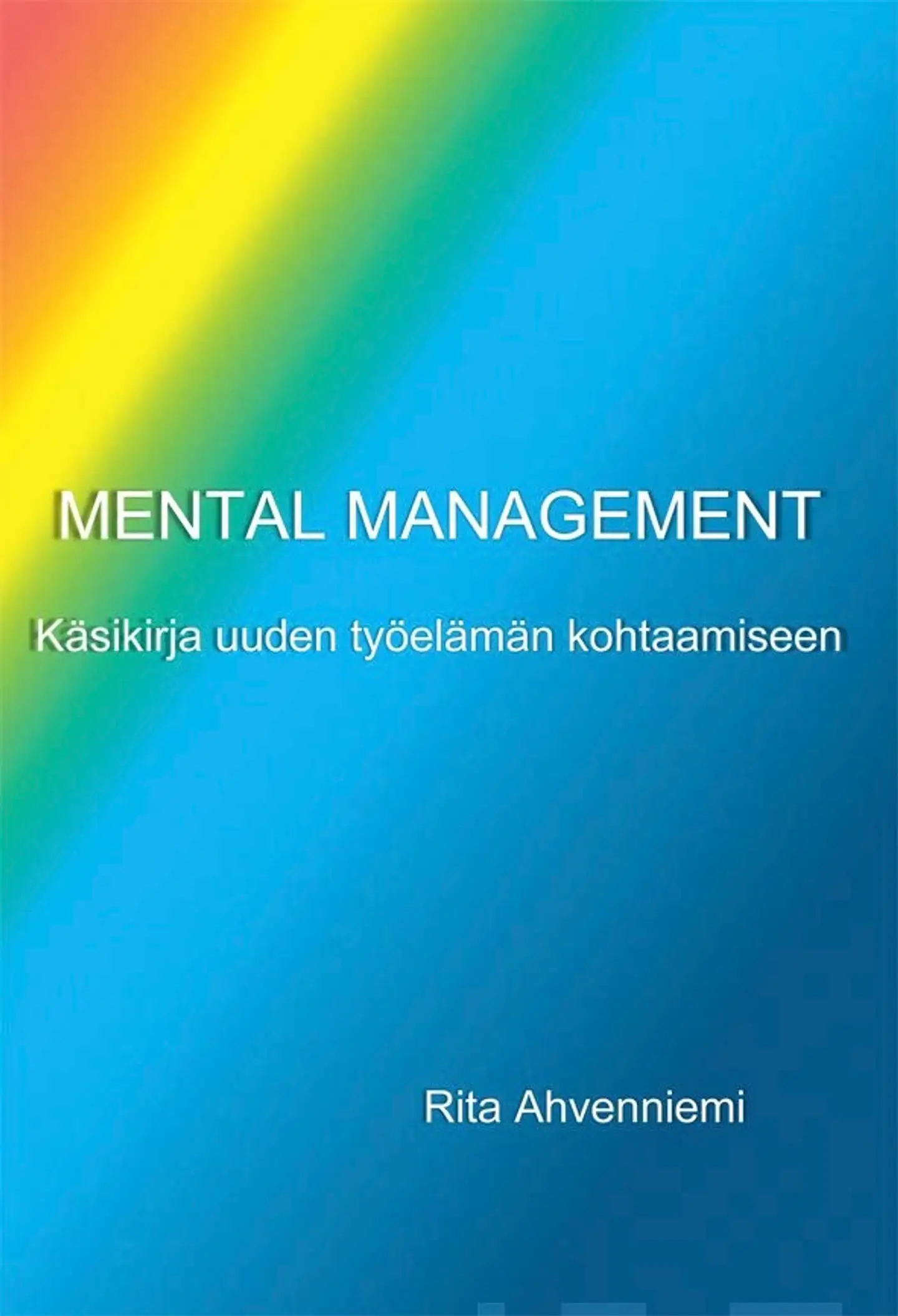 Ahvenniemi, Mental Management - Käsikirja uuden työelämän kohtaamiseen