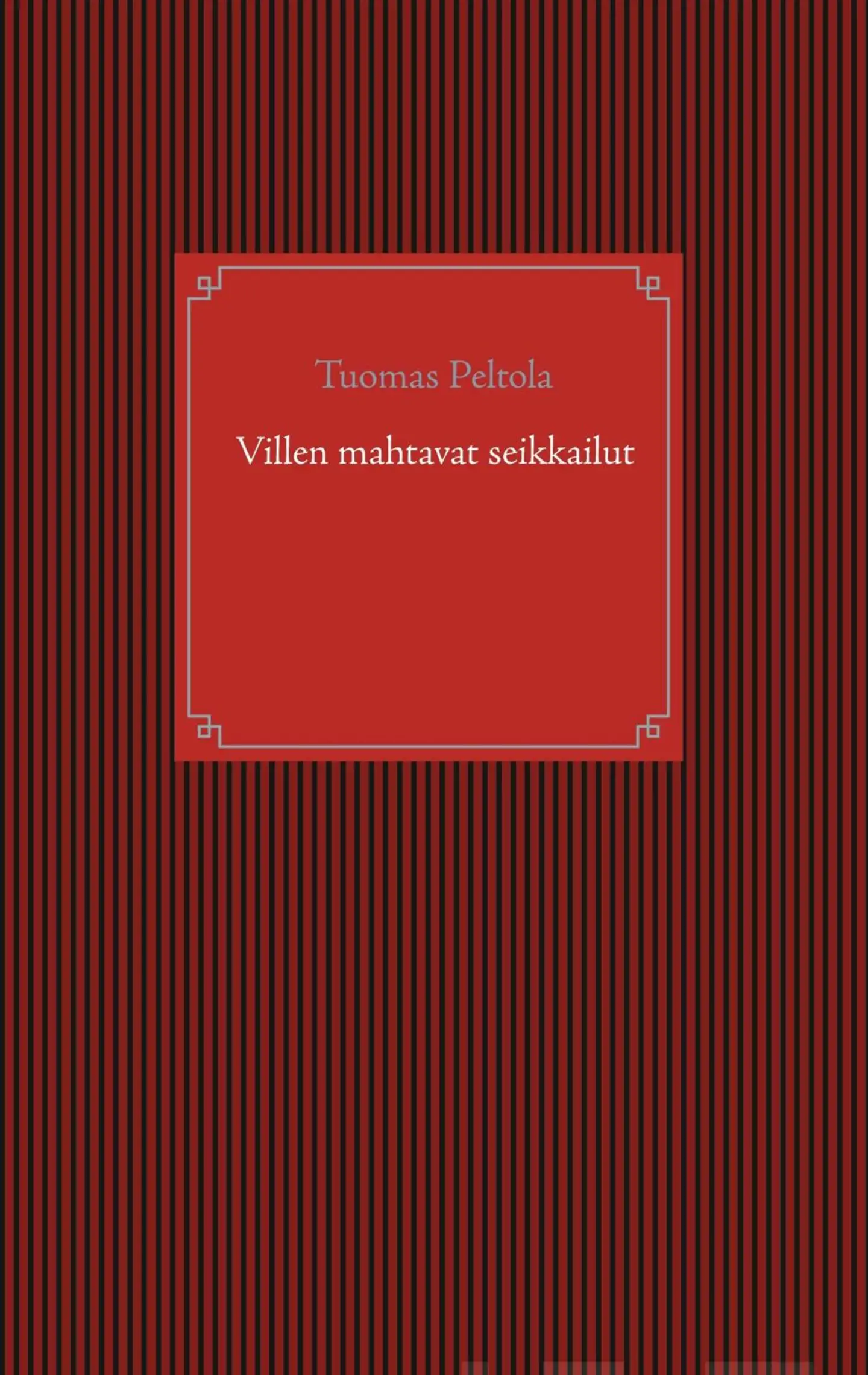 Peltola, Villen mahtavat seikkailut