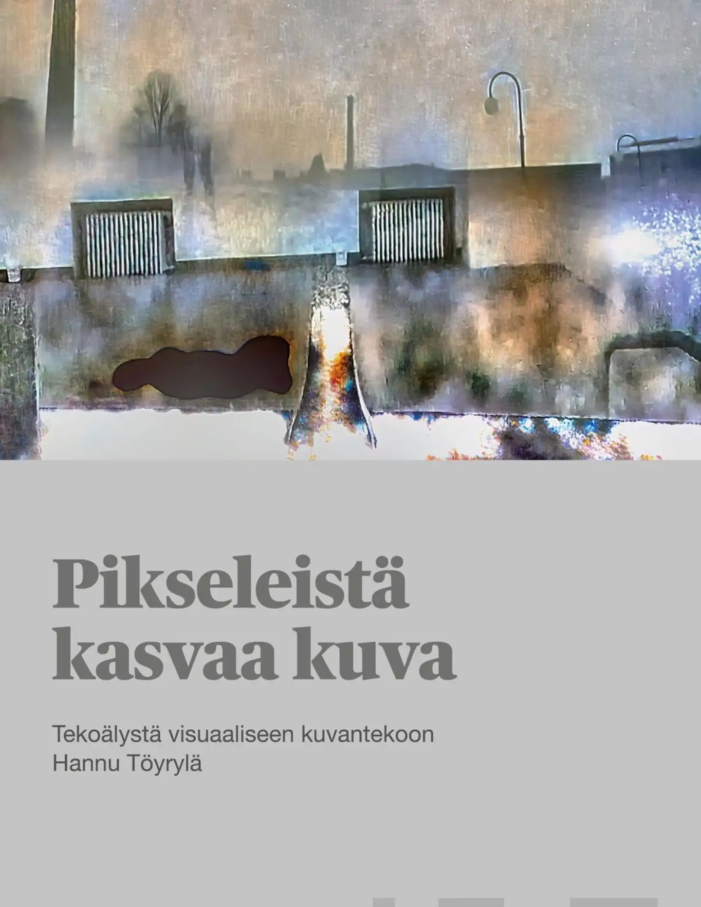 Töyrylä, Pikseleistä kasvaa kuva - Tekoälystä visuaaliseen kuvantekoon