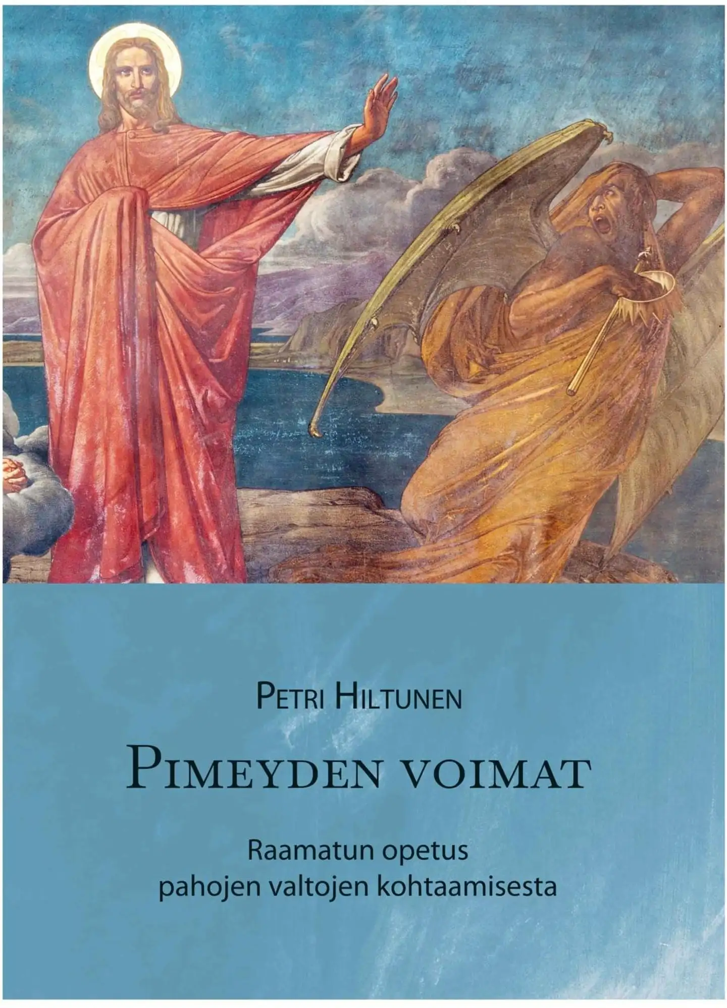 Hiltunen, Pimeyden voimat - Raamatun opetus pahojen valtojen kohtaamisesta