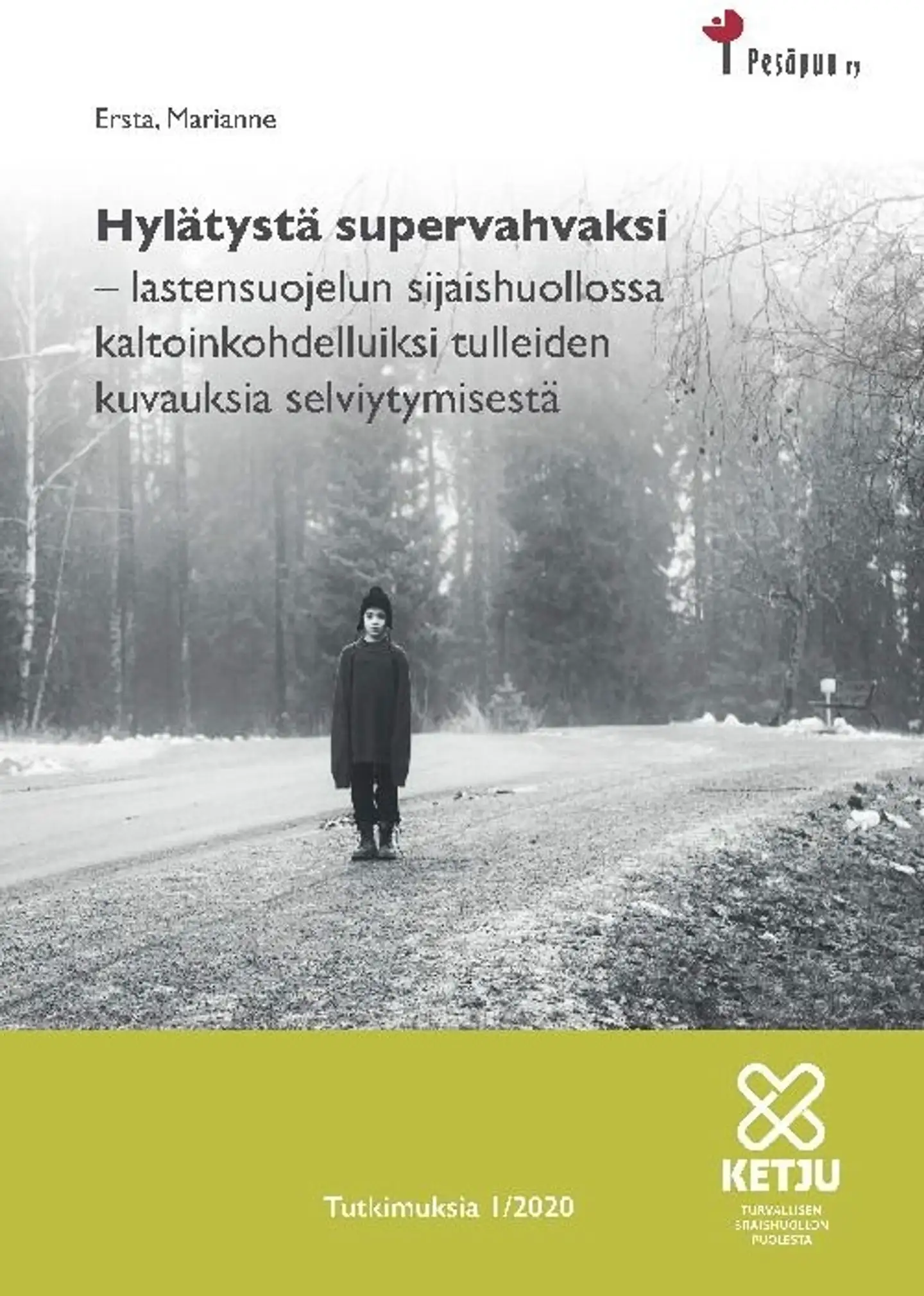 Ersta, Hylätystä supervahvaksi - Lastensuojelun sijaishuollossa kaltoinkohdelluiksi tulleiden kuvauksia selviytymisestä