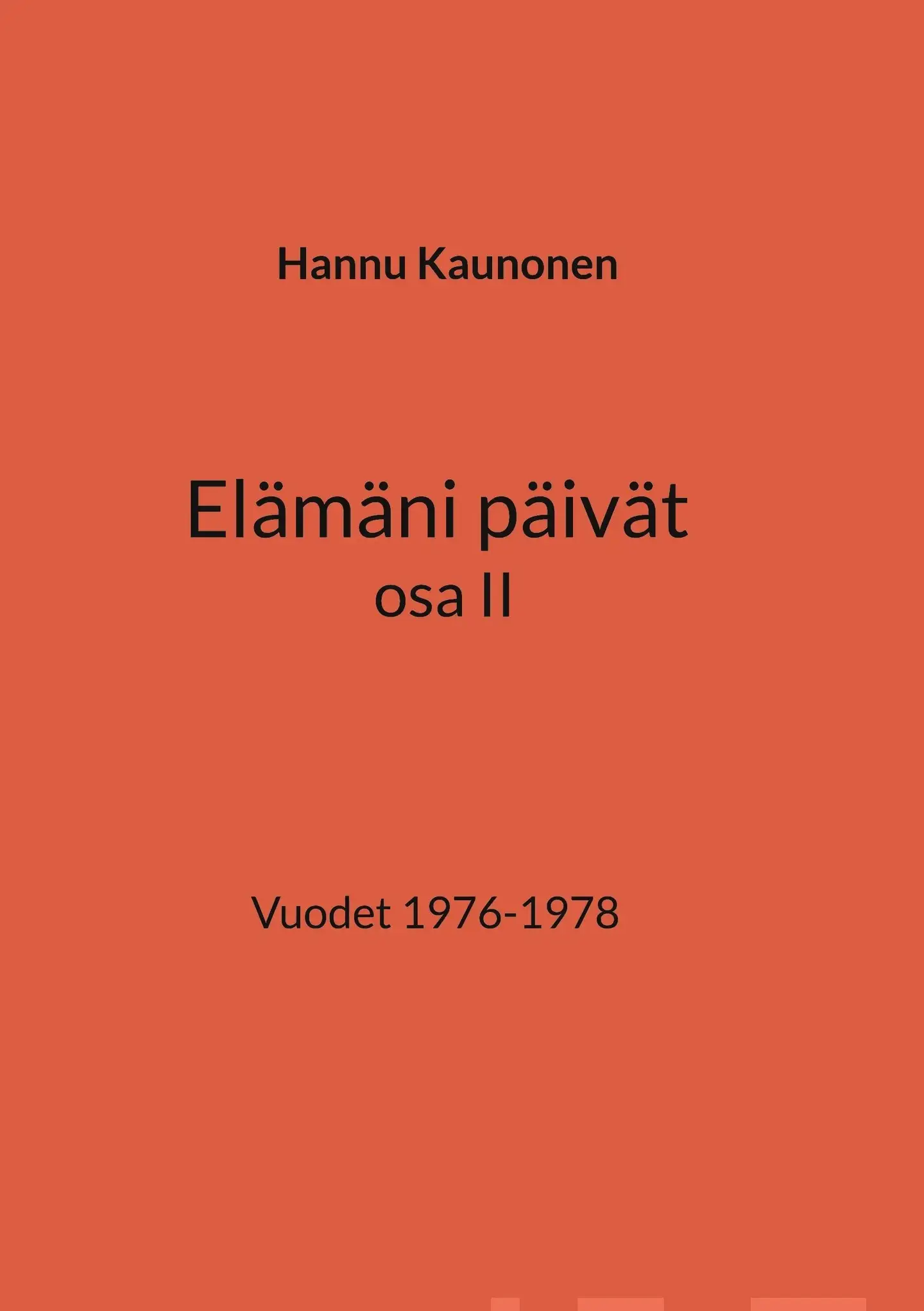 Kaunonen, Elämäni päivät osa II - Vuodet 1976-1978