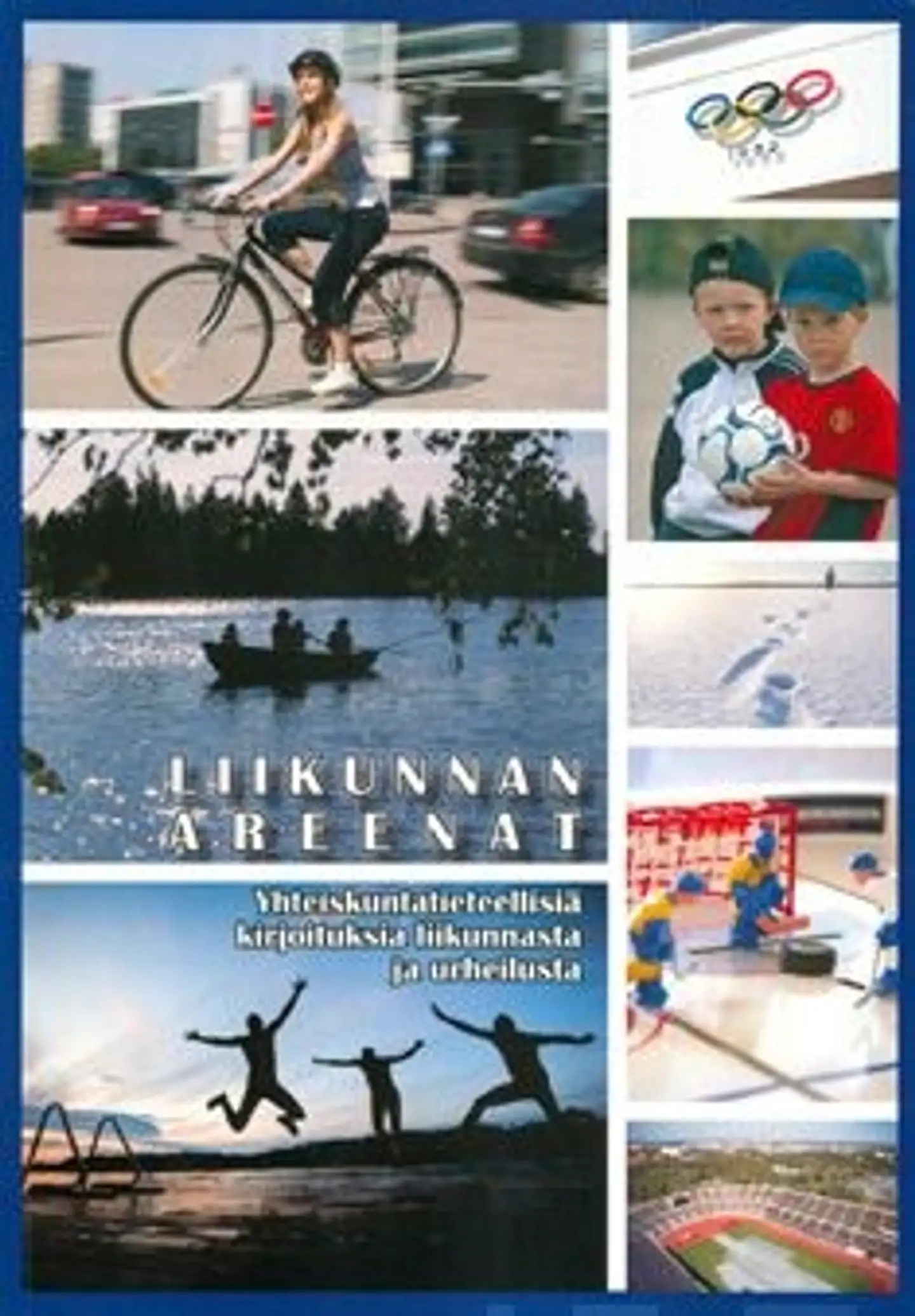 Liikunnan areenat - yhteiskuntatieteellisiä kirjoituksia liikunnasta ja urheilusta
