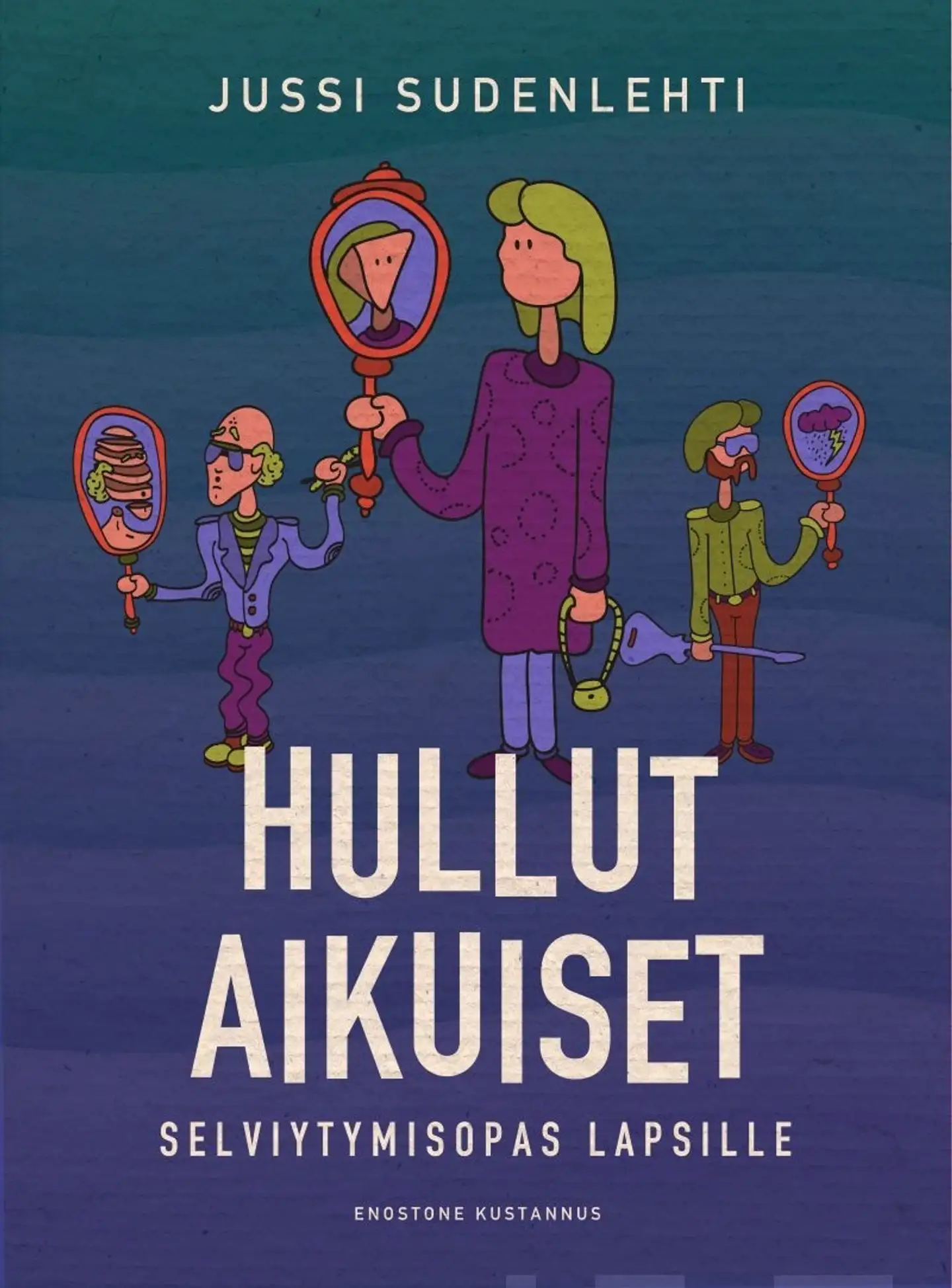 Sudenlehti, Hullut aikuiset - Selviytymisopas lapsille