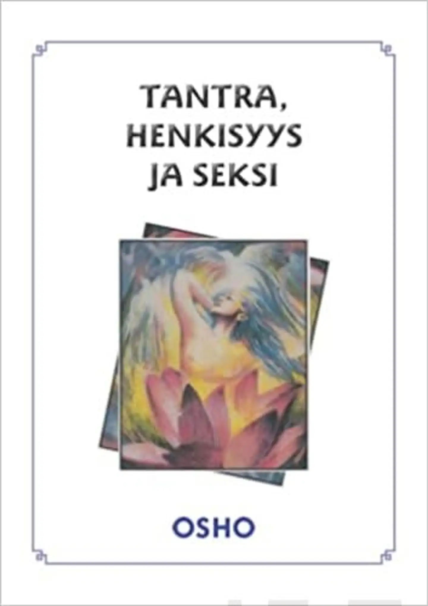 Osho, Tantra, henkisyys ja seksi