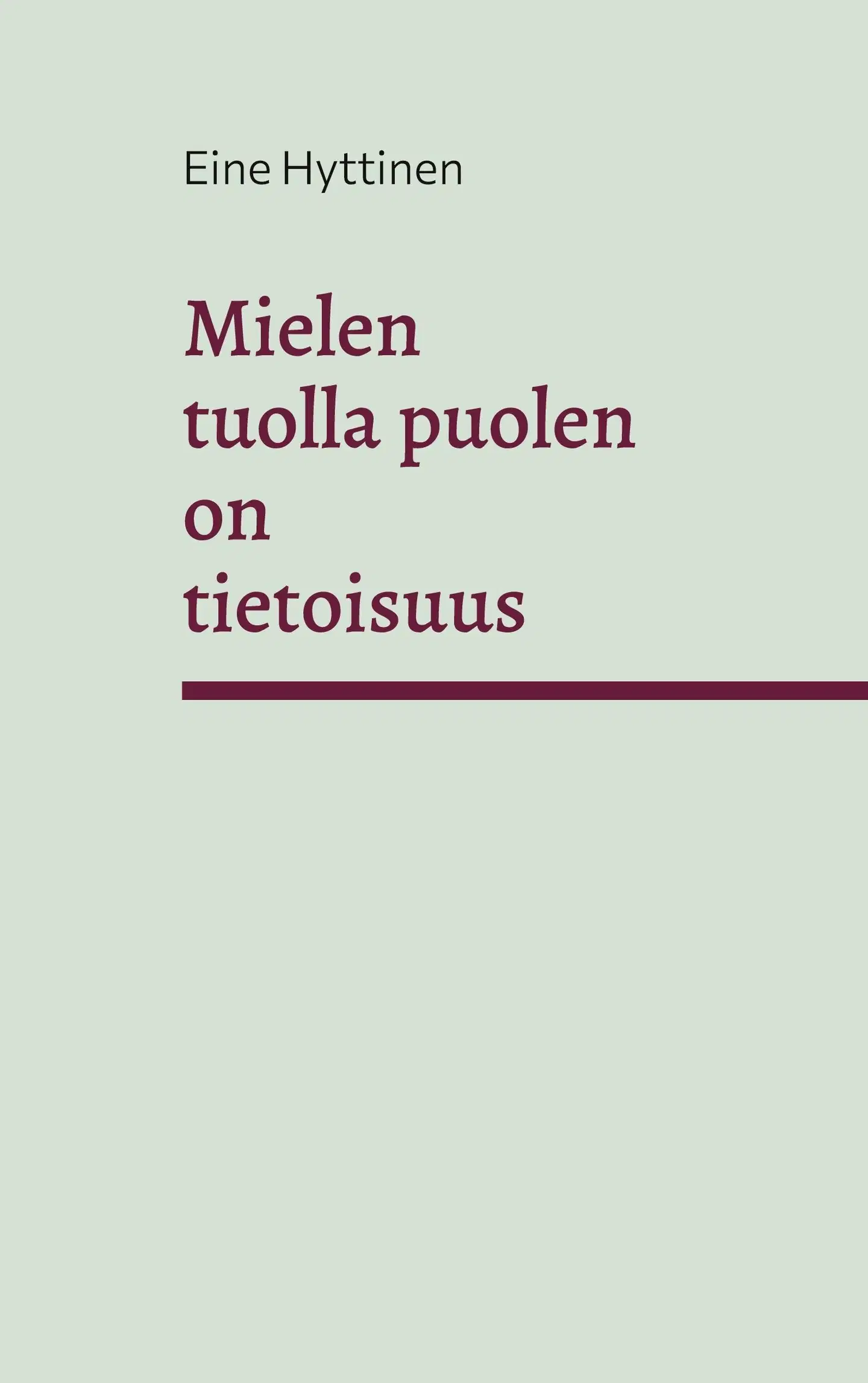 Hyttinen, Mielen tuolla puolen on tietoisuus