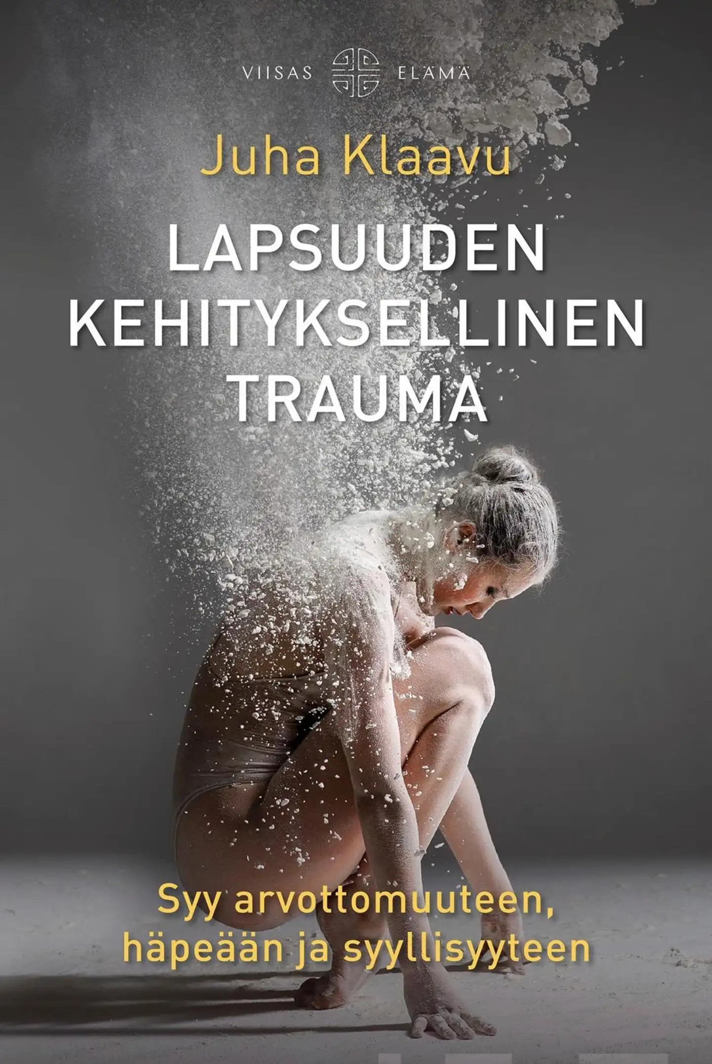 Klaavu, Lapsuuden kehityksellinen trauma - Syy arvottomuuteen, häpeään ja syyllisyyteen