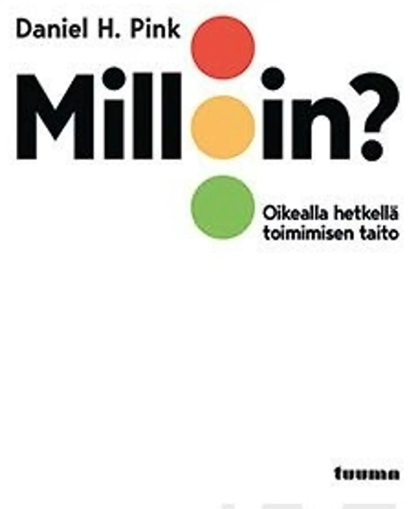 Pink, Milloin? - Oikealla hetkellä toimimisen taito